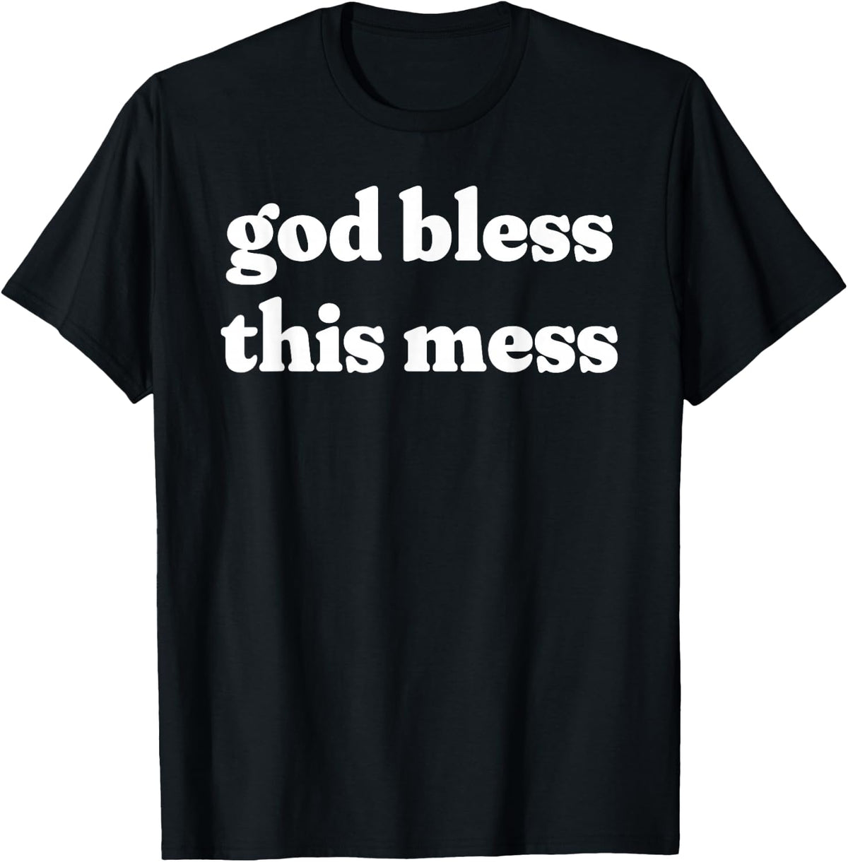 God Bless This Mess Southern Sayings Village Country Life T-Shirt - Black
