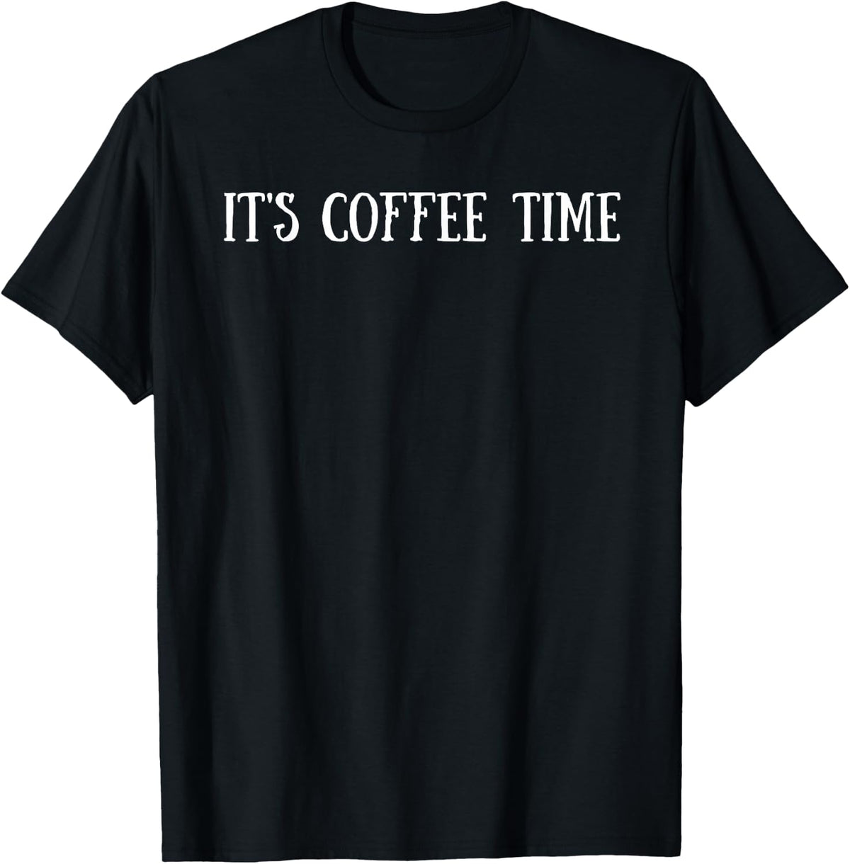It's Coffee Time T-Shirt - Black