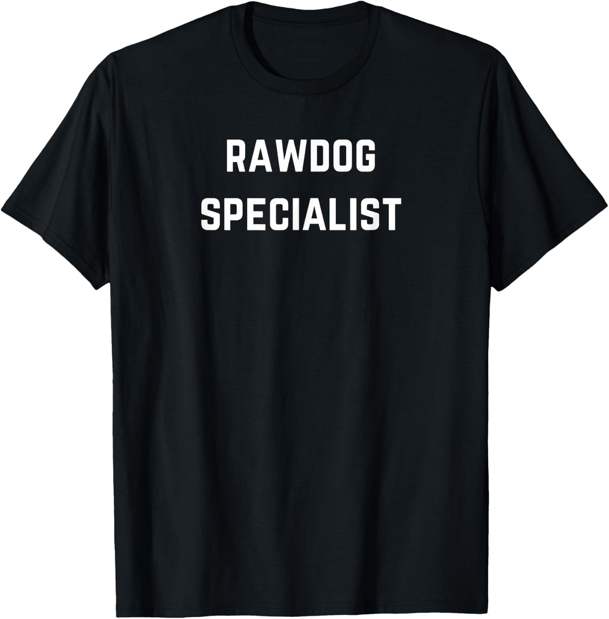 Rawdog Specialist - Rawdogger and Rawdogging fun T-Shirt - Black
