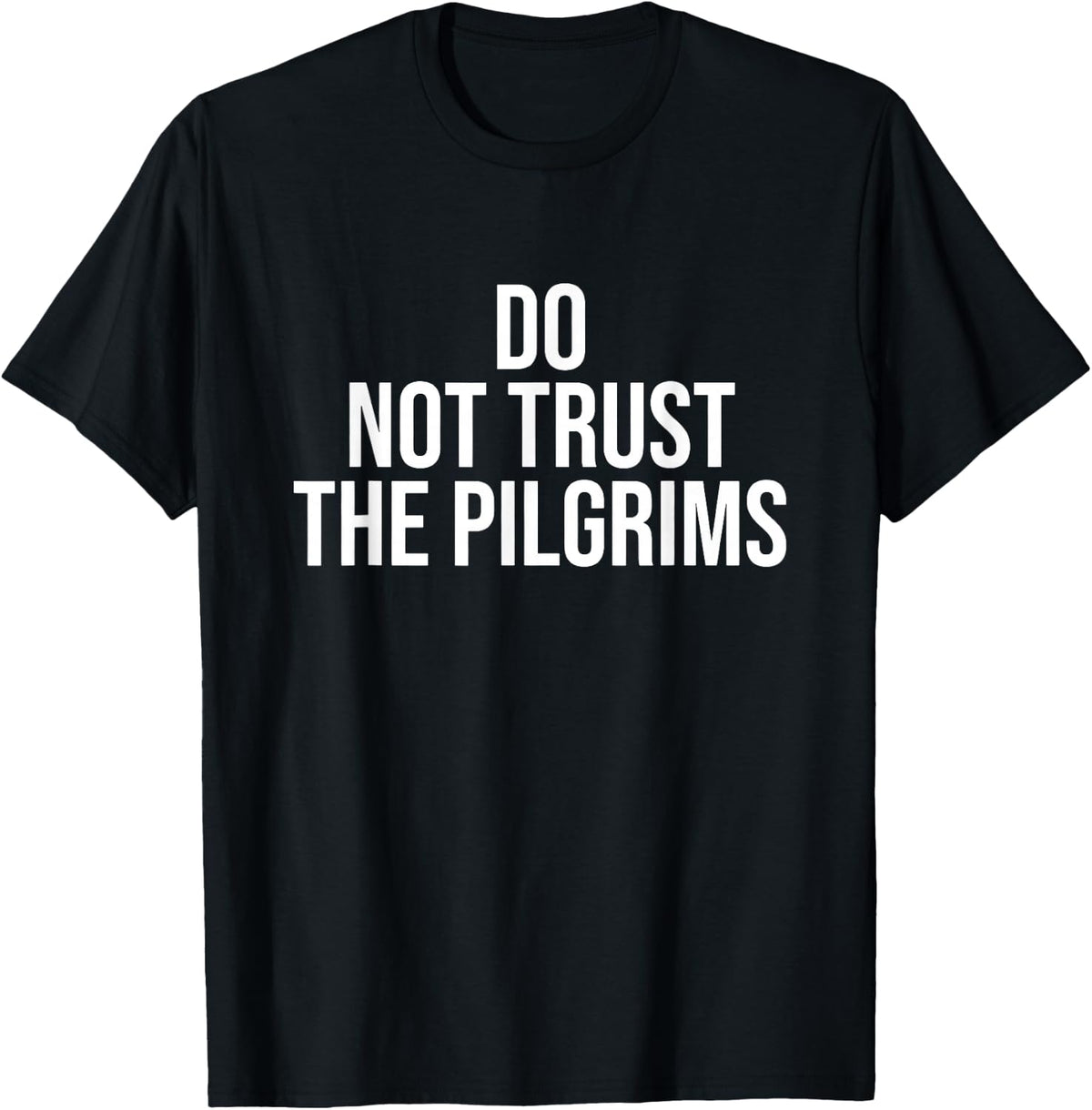 Don't Trust The Pilgrims - Thanksgiving Native American T-Shirt - Black