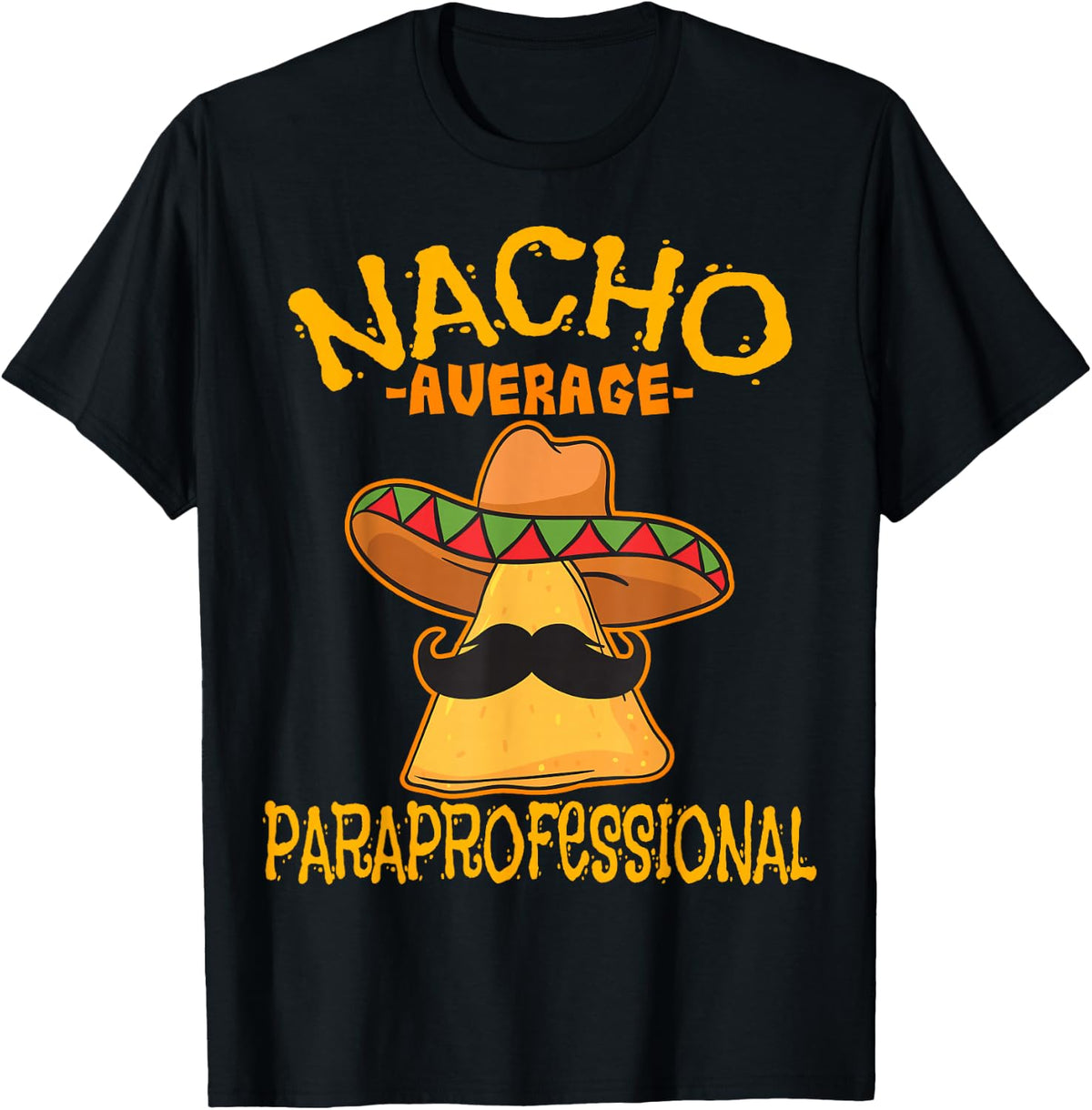 Nacho Average Paraprofessional Teacher Aides Cinco De Mayo T-Shirt - Black