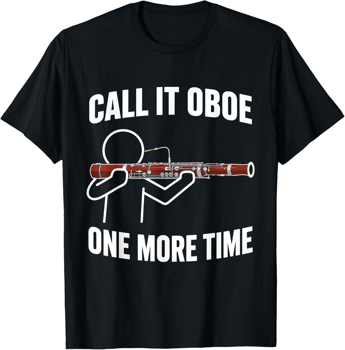 Call It Oboe One More Time Bassoon Player Humor T-Shirt - Black