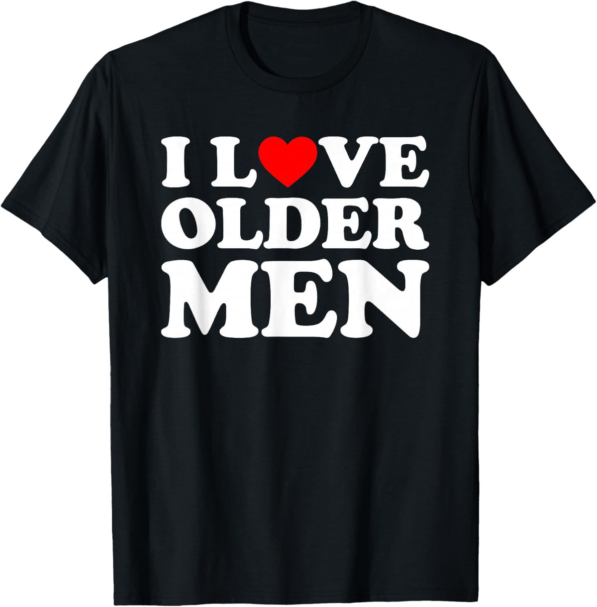 I Love Older Men T-Shirt - Black