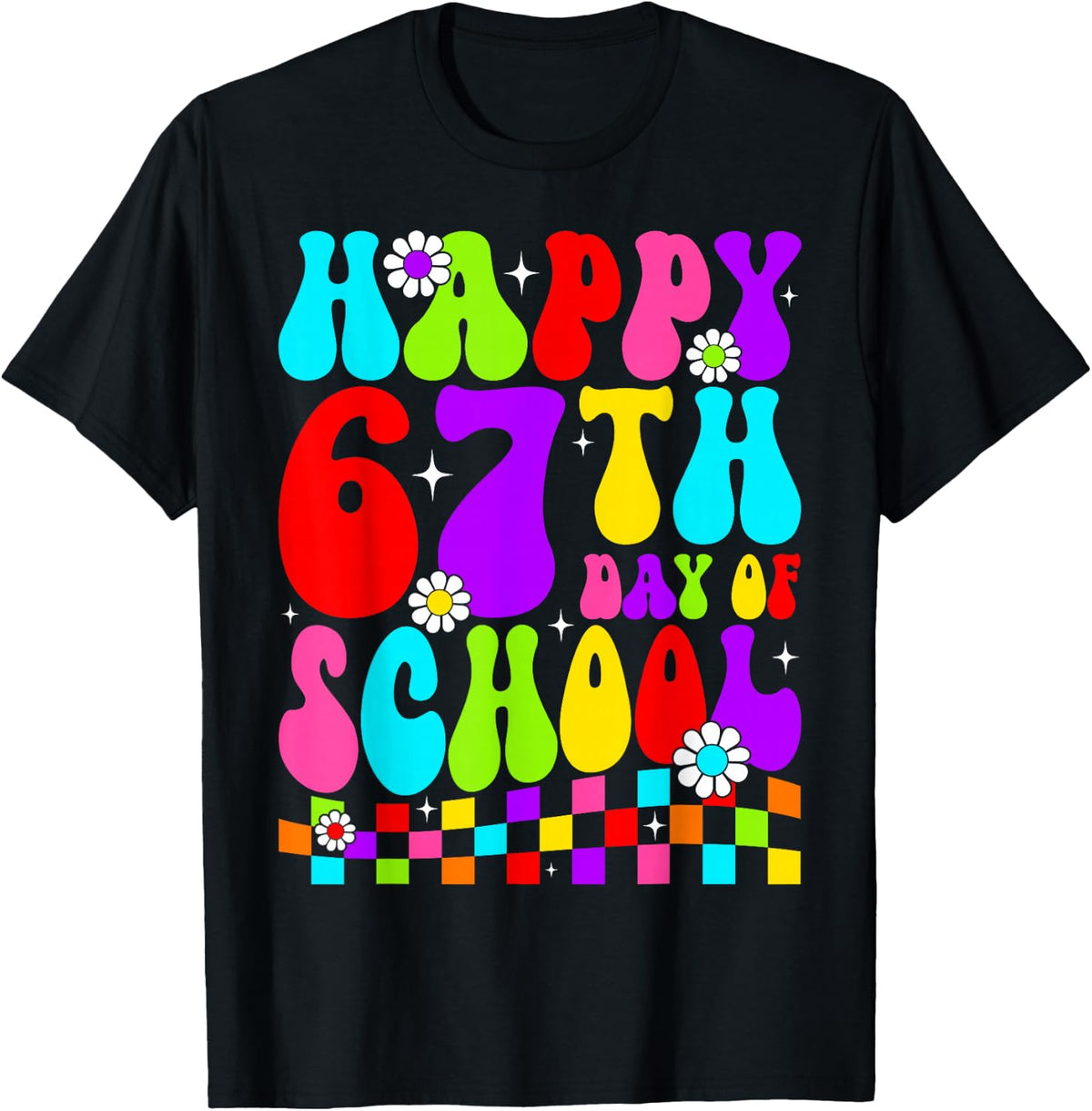 Happy 67th Day of School 67 Days of School Six Seven Meme T-Shirt - Black