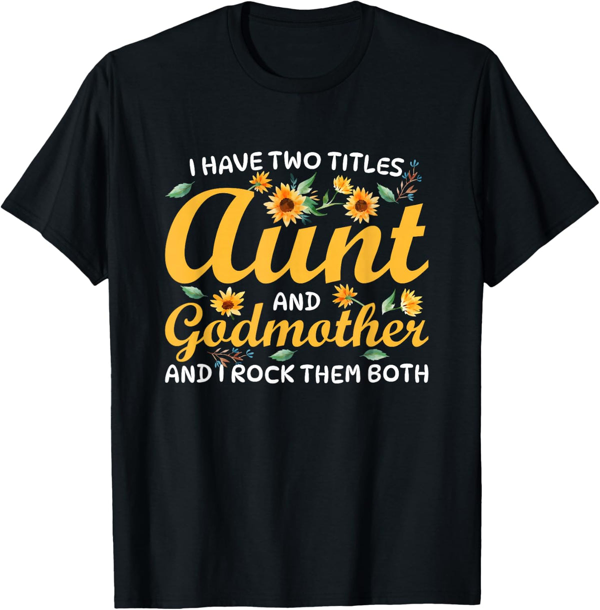 I Have Two Titles Aunt and Godmother T-Shirt Tees for Women Aunt Shirts - Black