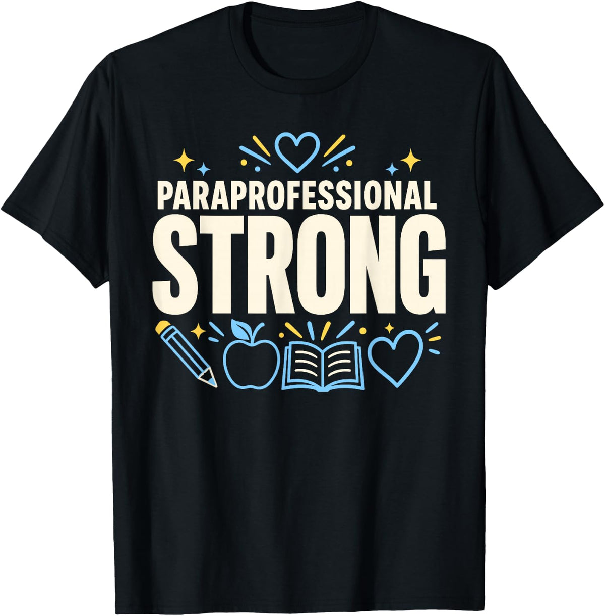 Paraprofessional Strong School Staff Appreciation T-Shirt - Black