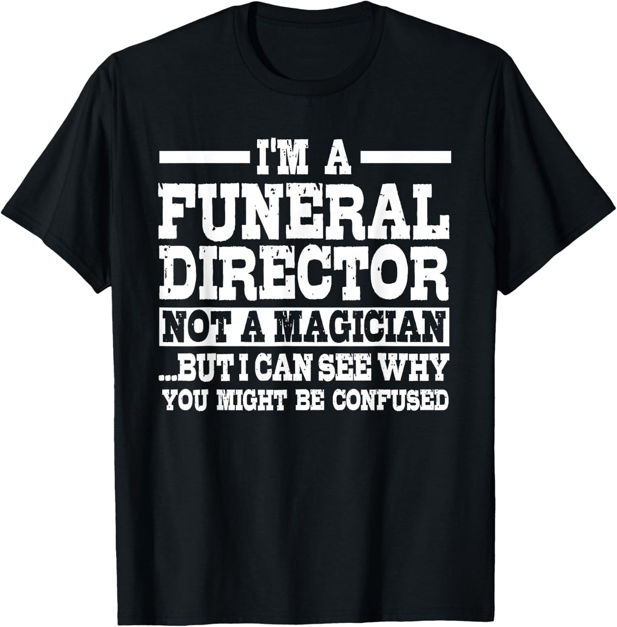 Funeral Director Not A Magician Mortician Undertaker T-Shirt - Black