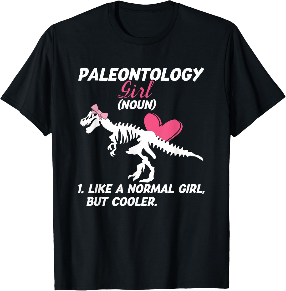 Paleontology Girl | Dino Prehistoric | Fossil Paleontologist T-Shirt - Black