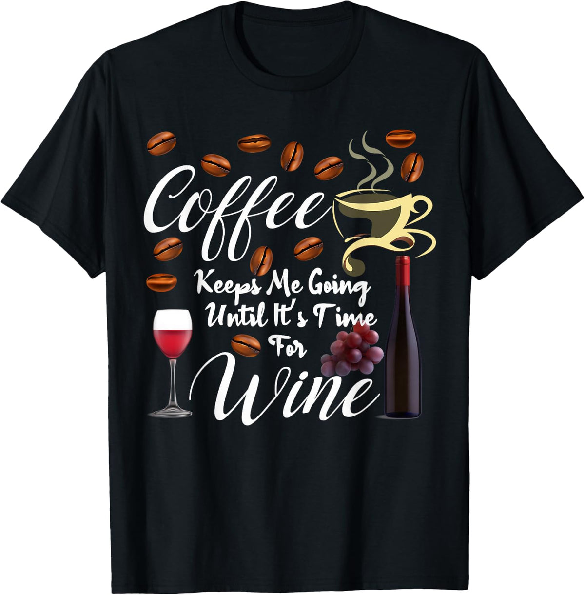 Big Coffee Keeps Me Going until It's Time for Wine Funny T-Shirt - Black