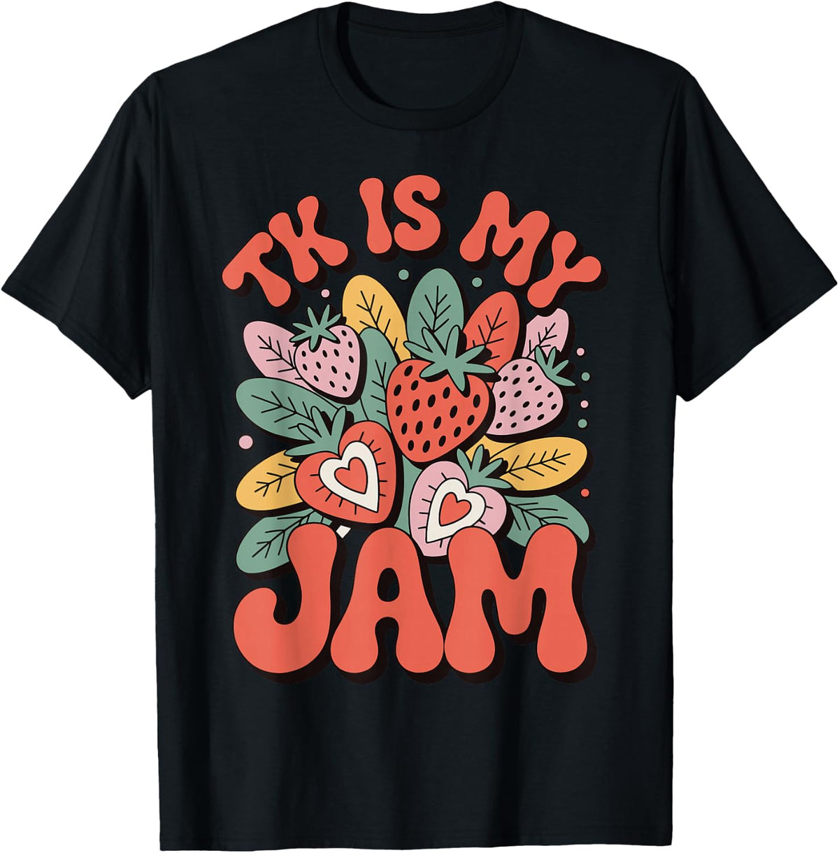 Tk is My Jam Strawberry Transitional Kindergarten Teacher Tee T-Shirt - Black