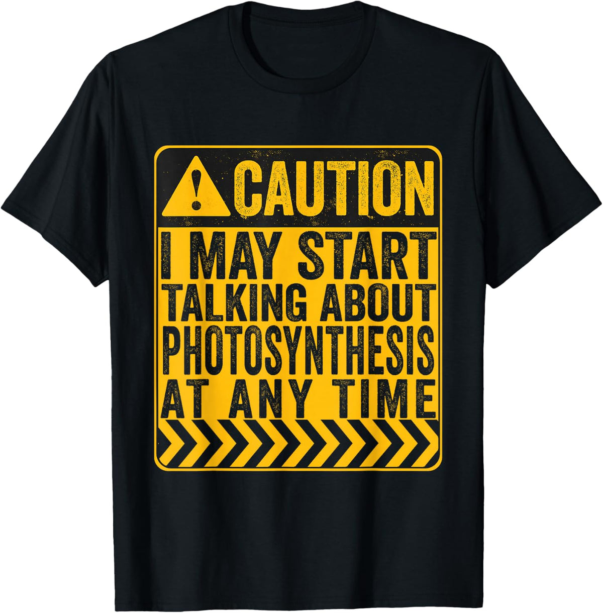 Caution I May Start Talking About Photosynthesis T-Shirt - Black