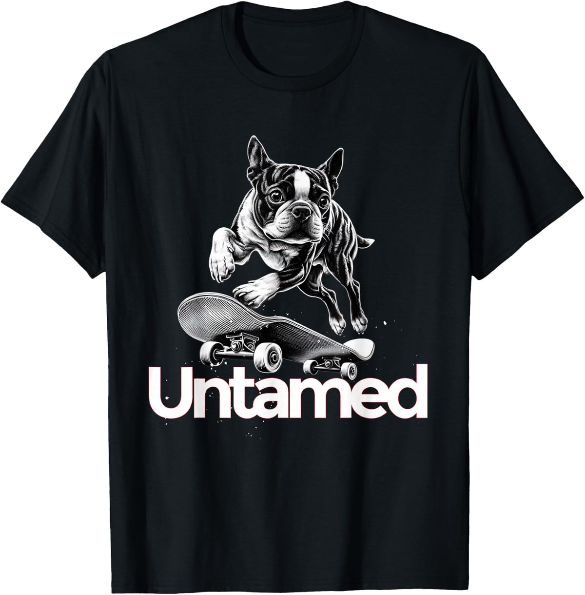 Boston Terrier T-Shirt Skateboarding Dog Untamed Tees T Shirts For Men Women Kids - Black