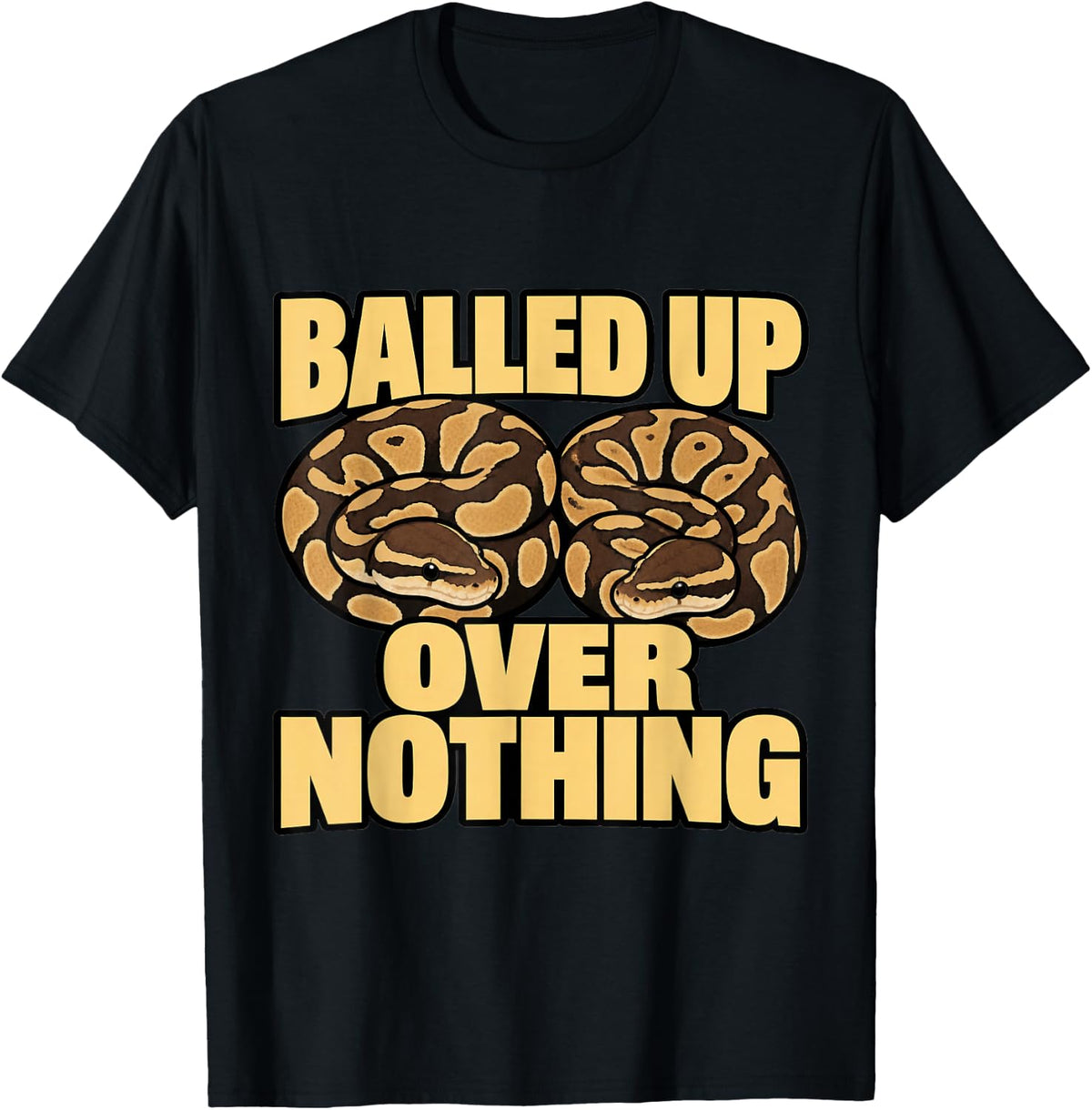 Ball Python Balled Up Over Nothing Snake Keeper Reptile T-Shirt - Black