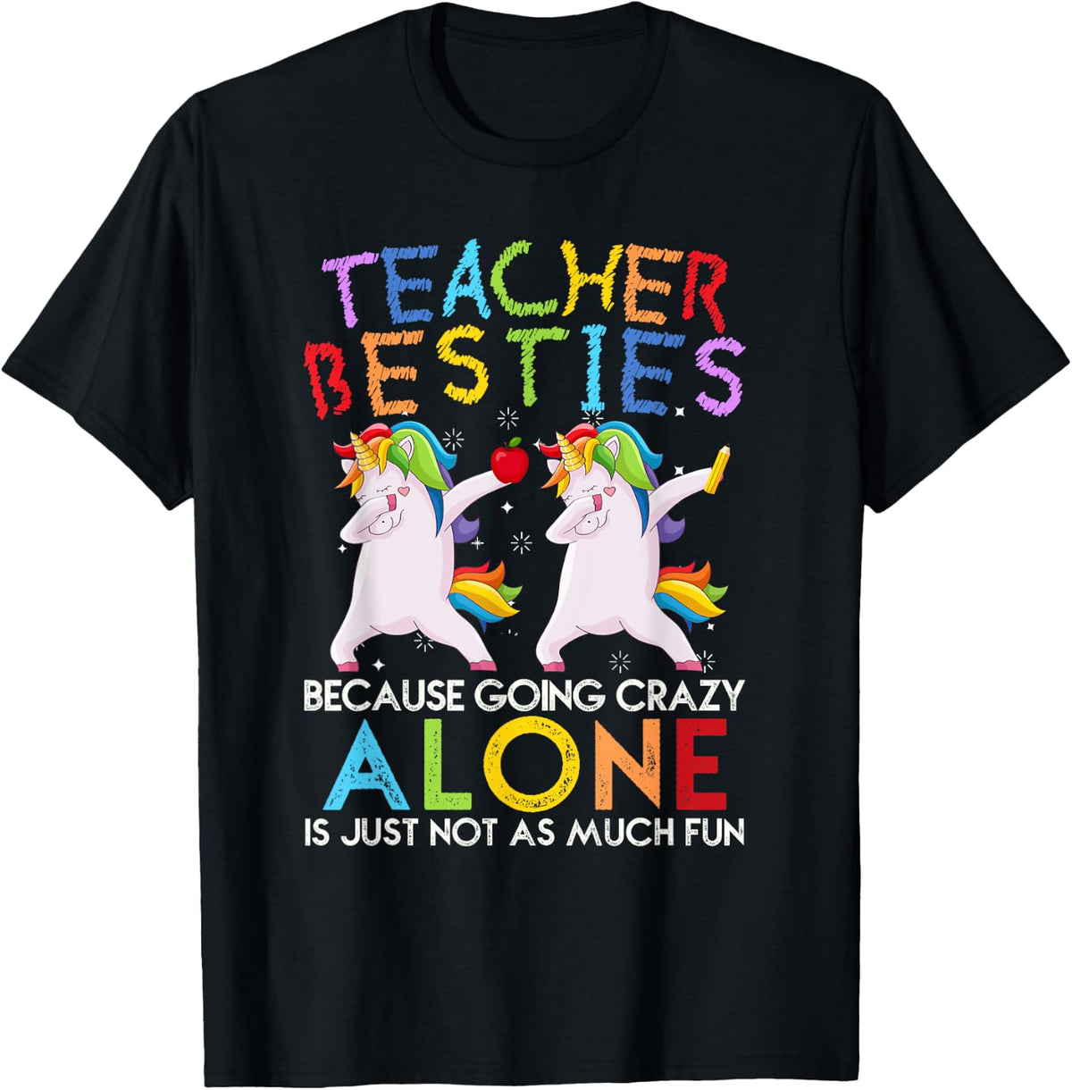 Teacher Besties Because Going Crazy Alone is Not Fun T-Shirt Tee for Teachers - Black