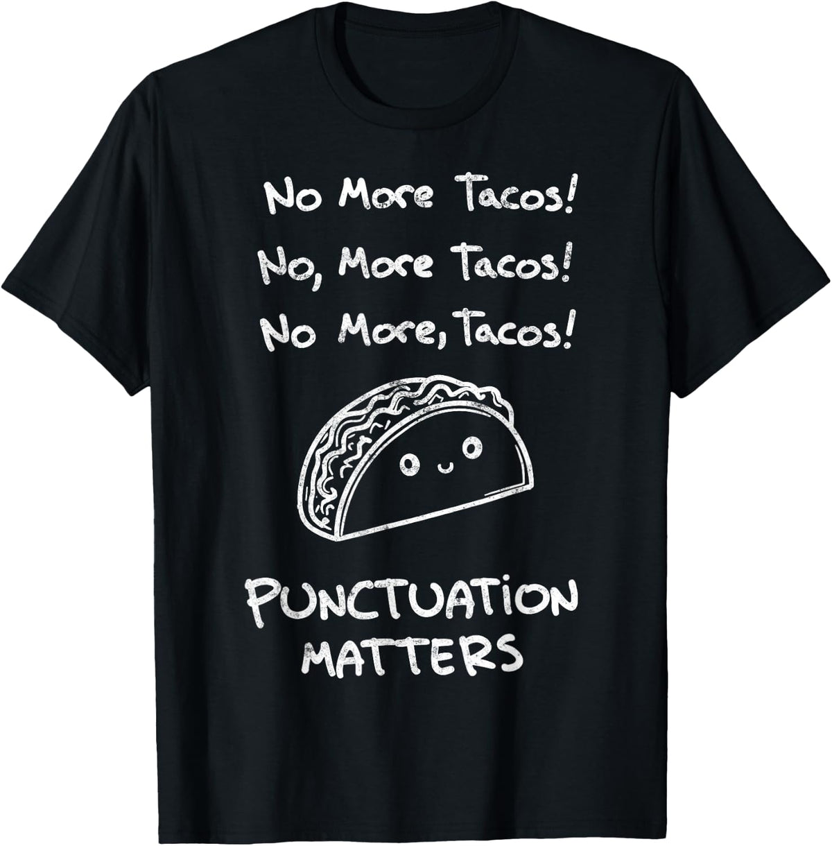 No More Tacos Punctuation Matter English Teacher Funny Joke T-Shirt - Black