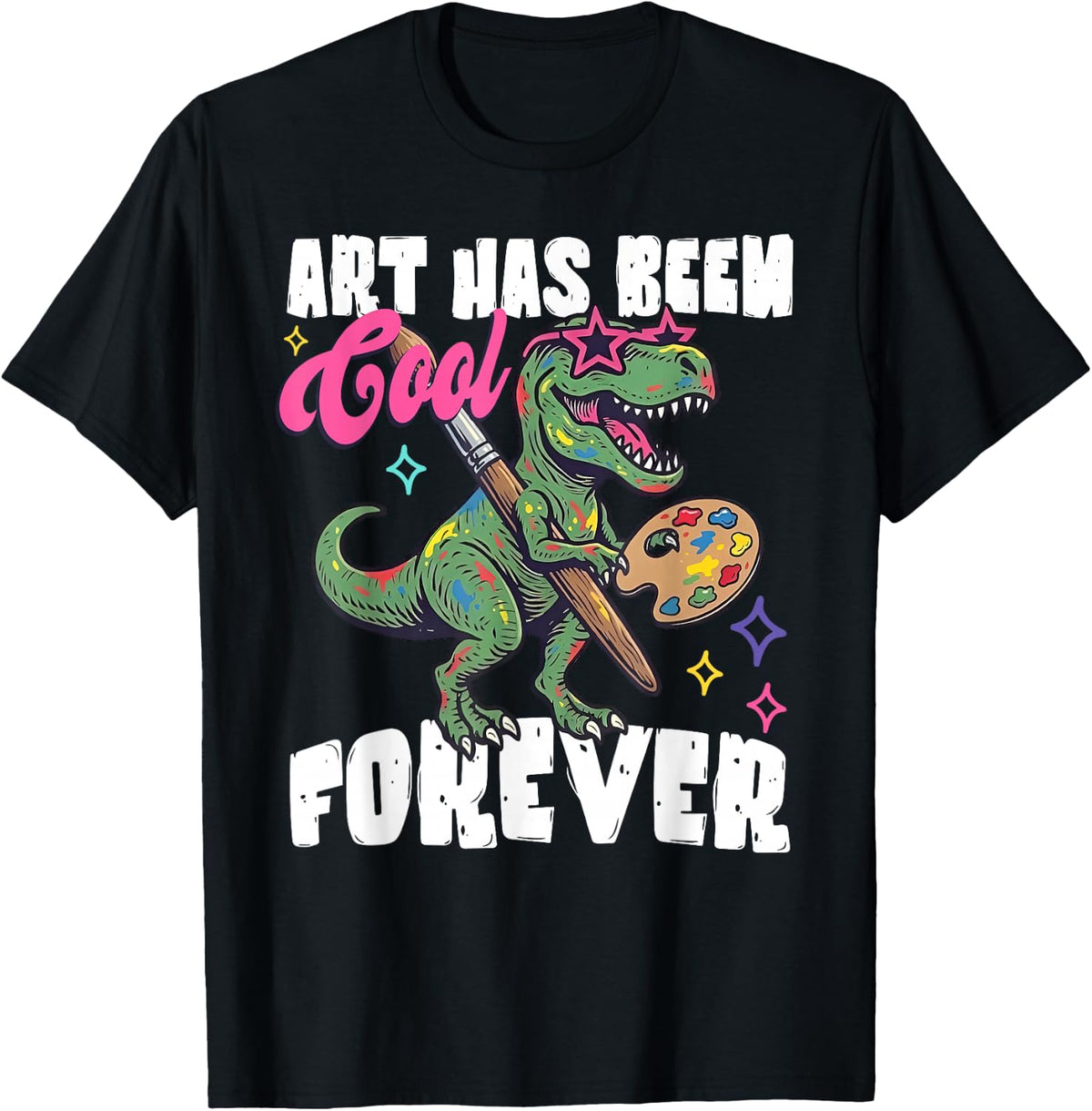Art Has Been Cool Forever Painter Dinosaur Art Teacher T-Shirt - Black