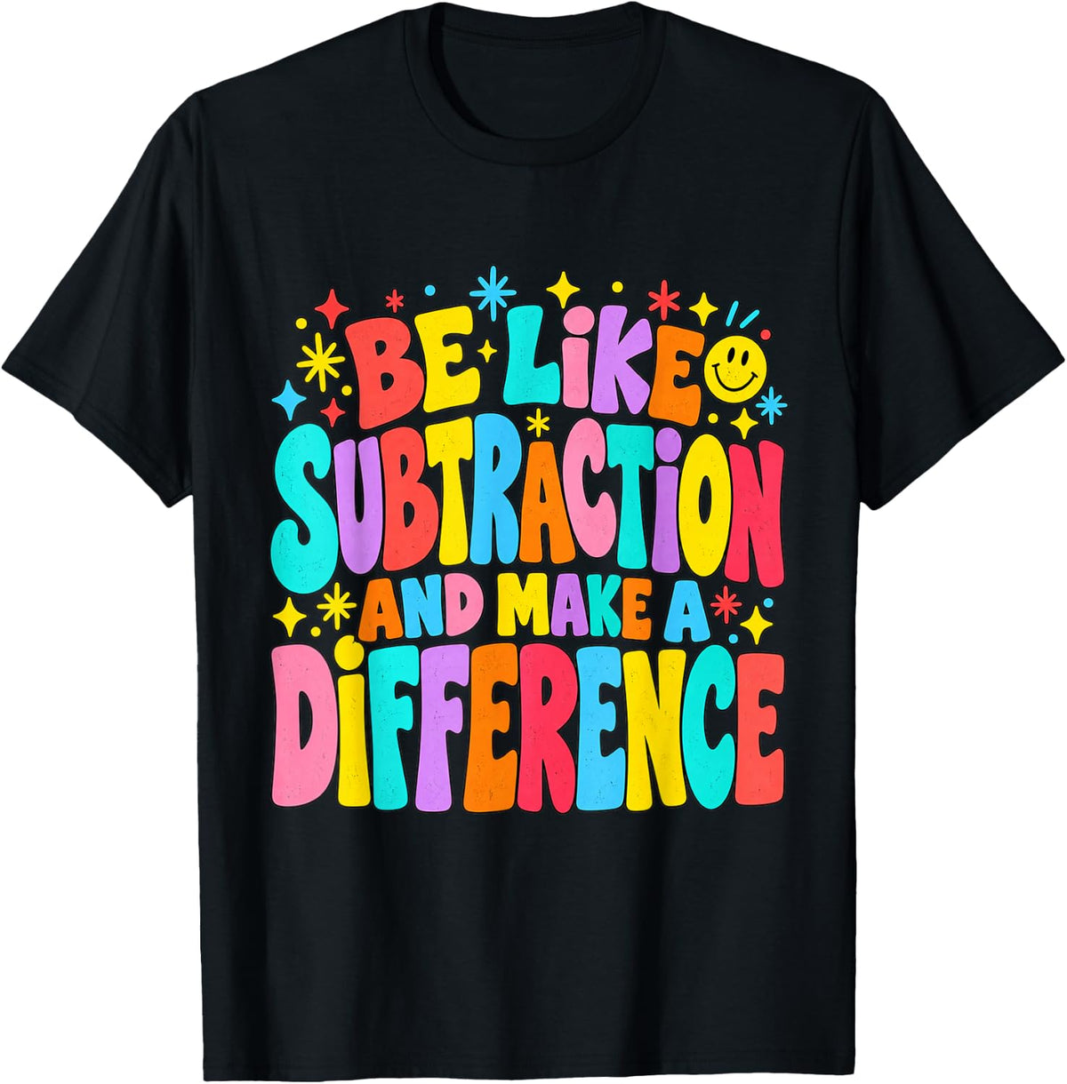 Be Like Subtraction Make A Difference Funny Math Teacher T-Shirt - Black