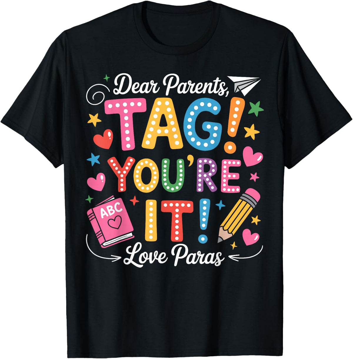 Dear Parents Tag You're It Love Paras Last Day of School T-Shirt Tee for Men Women - Black