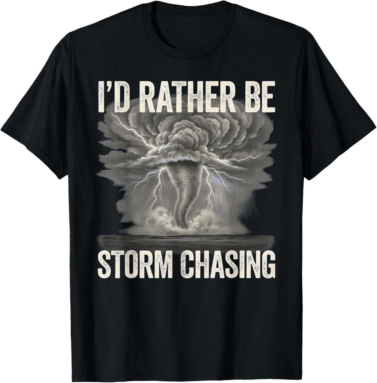 I'd Rather Be Storm Chasing Gray Thunderstorm T-Shirt - Black