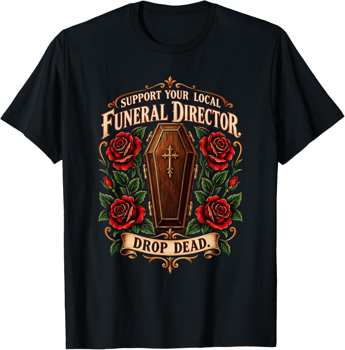 Support Your Local Funeral Director Drop Dead Dark Humor T-Shirt - Black