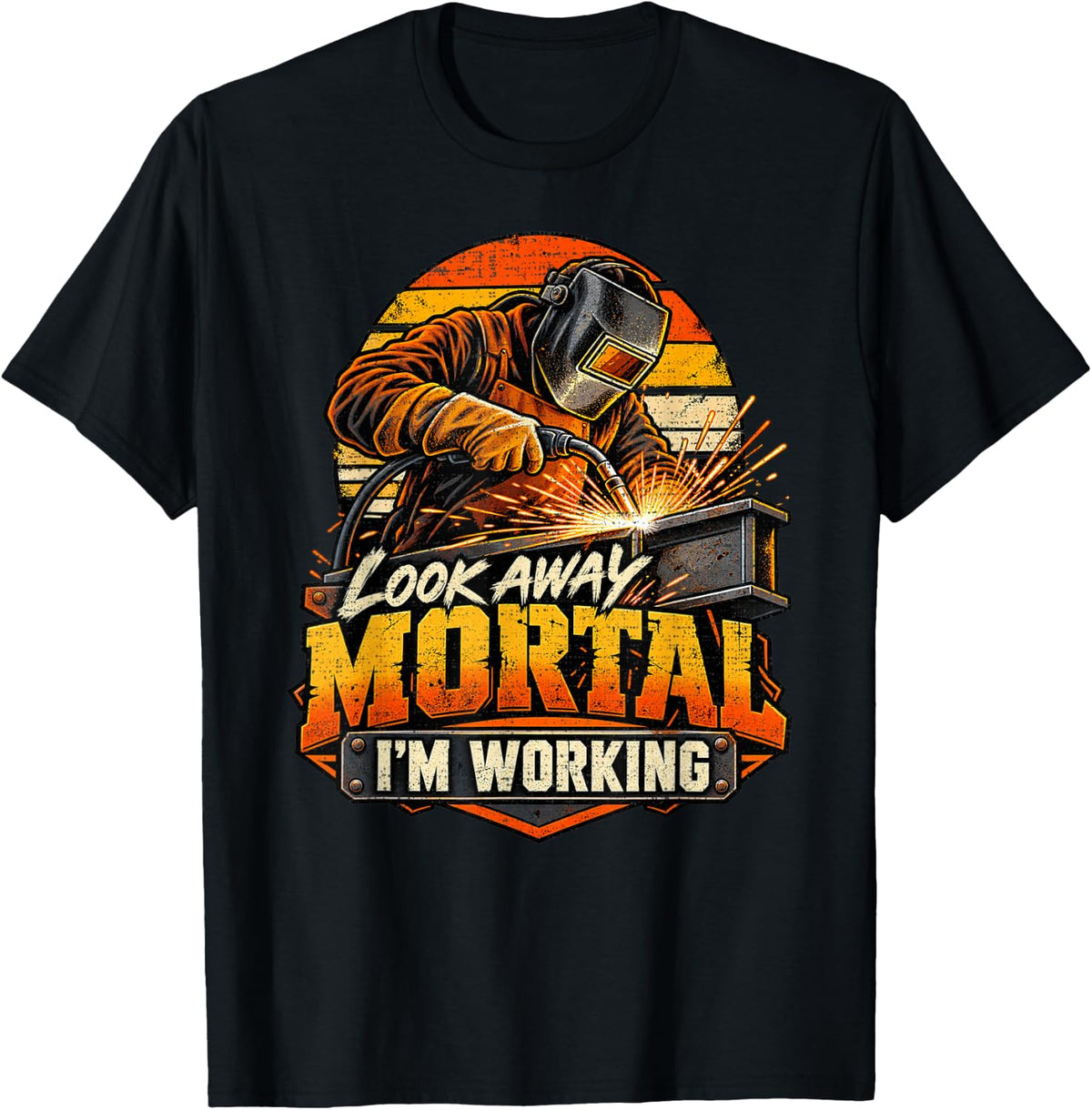 Look Away Mortal Im Working Retro Sunset Welding Sparks T-Shirt - Black