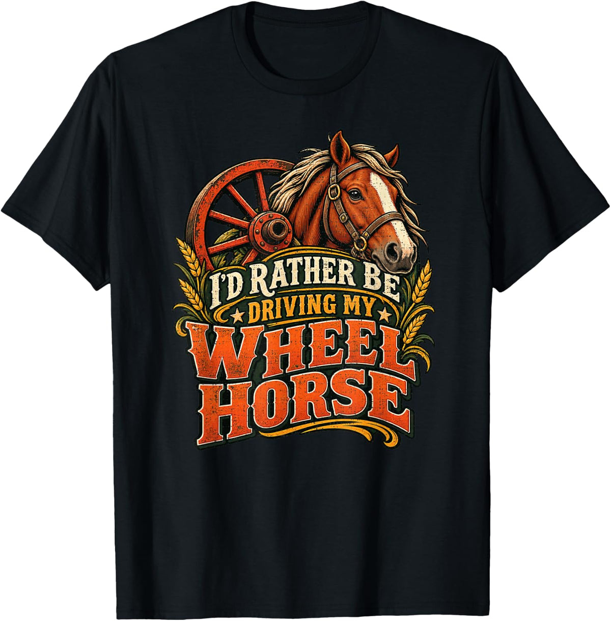 Id Rather Be Driving My Wheel Horse Wooden Wagon Farm T-Shirt - Black