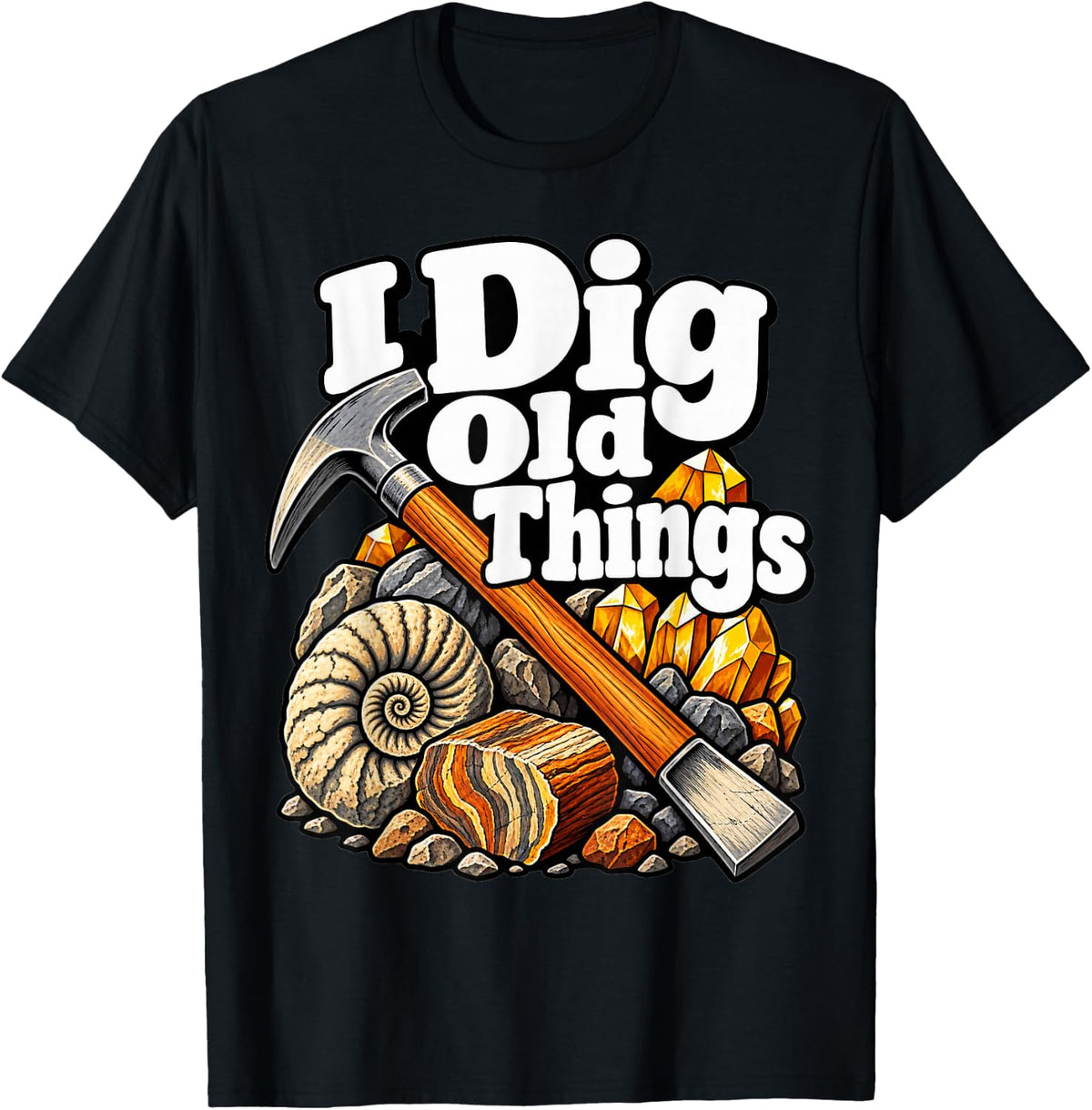 Paleontology I Dig Old Things Digger Hammer Fans Nerd T-Shirt - Black