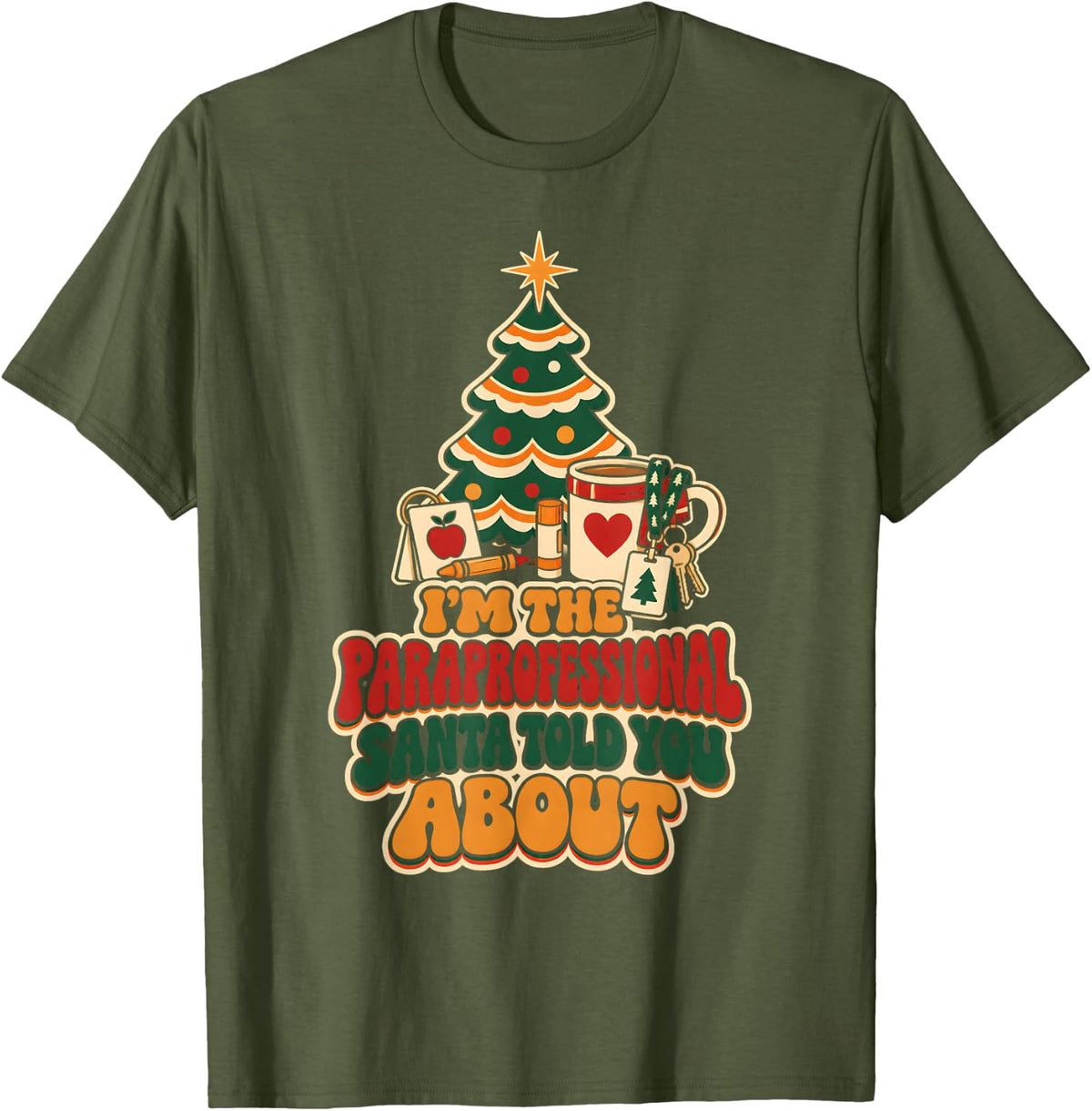 Paraprofessional Christmas Santa Told You About Groovy T-Shirt - Olive Green