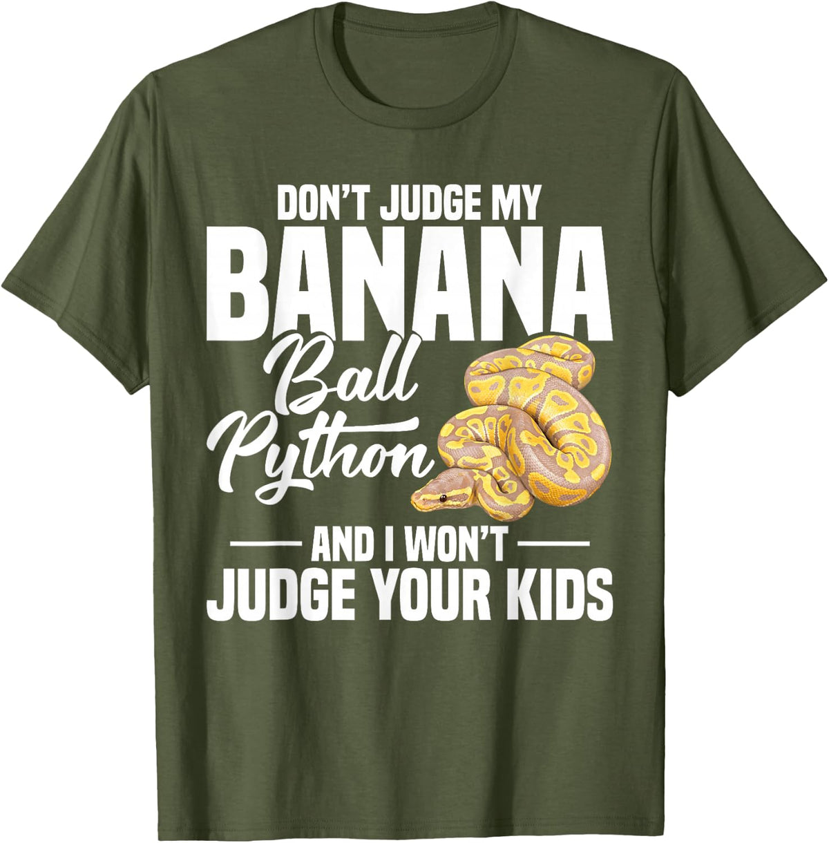 Ball Python Lover Snake Enthusiast Judge Banana Ball Python T-Shirt - Olive Green