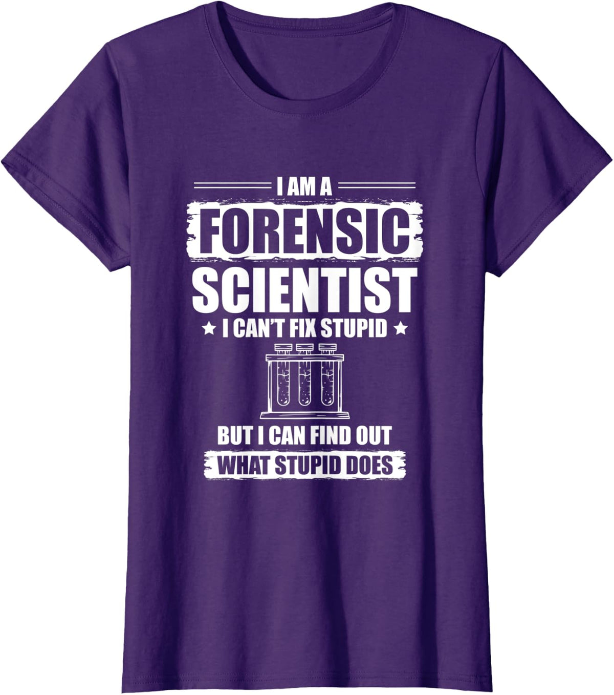 I Can't Fix Stupid Funny I Am A Forensic Scientist T-Shirt - Purple