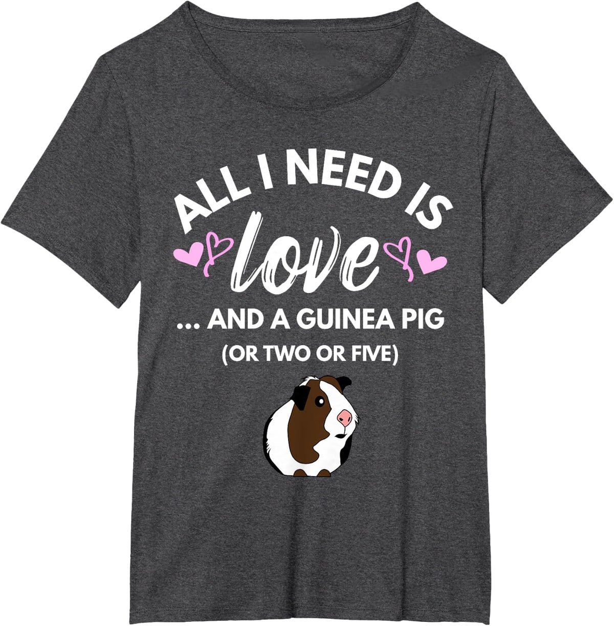 All I need is Love and a Guinea Pig - Cute & Funny Tshirt T-Shirt - Dark Heather Grey