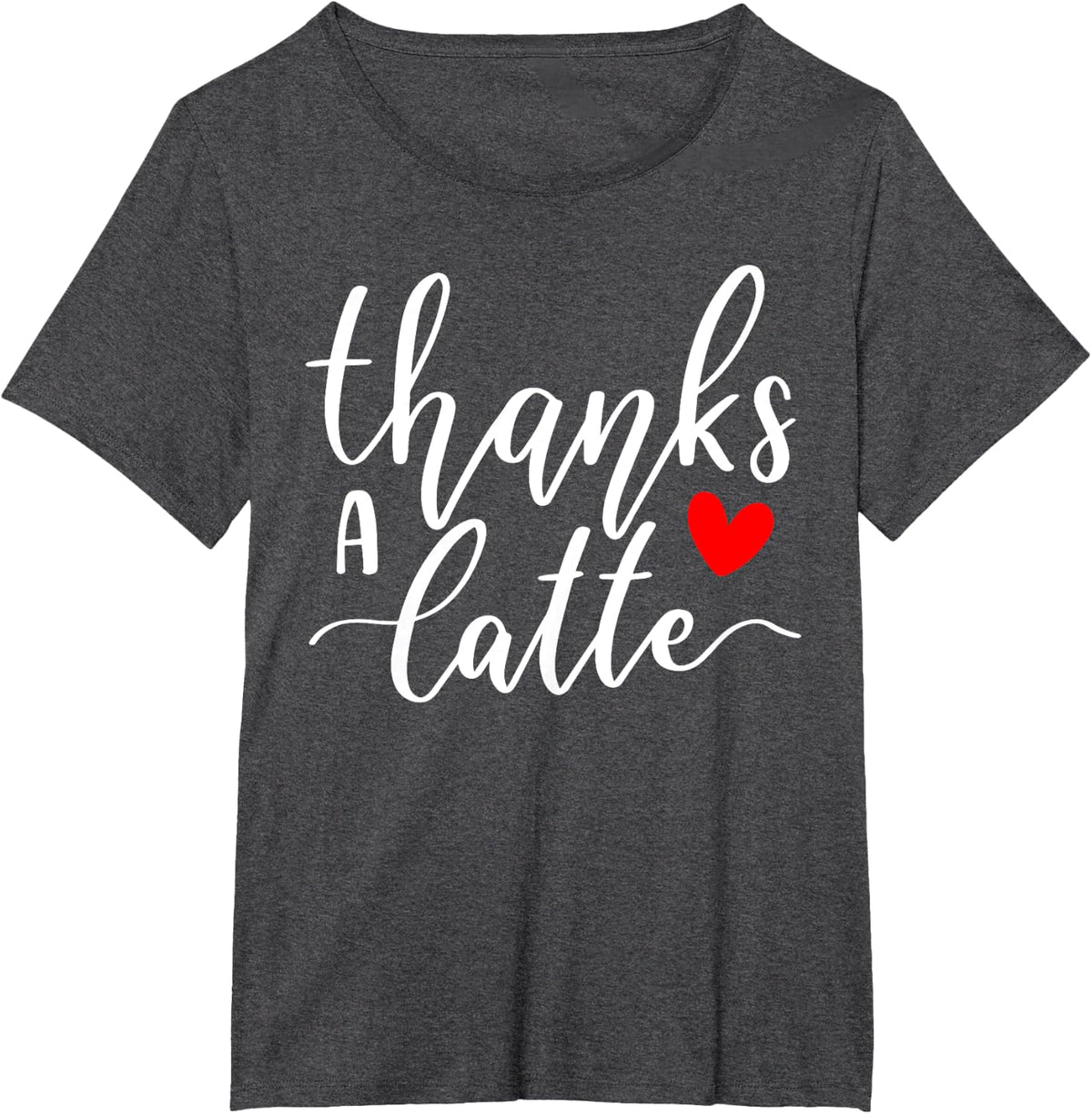 Coffee Thanks A Latte T-Shirt - Dark Heather Grey