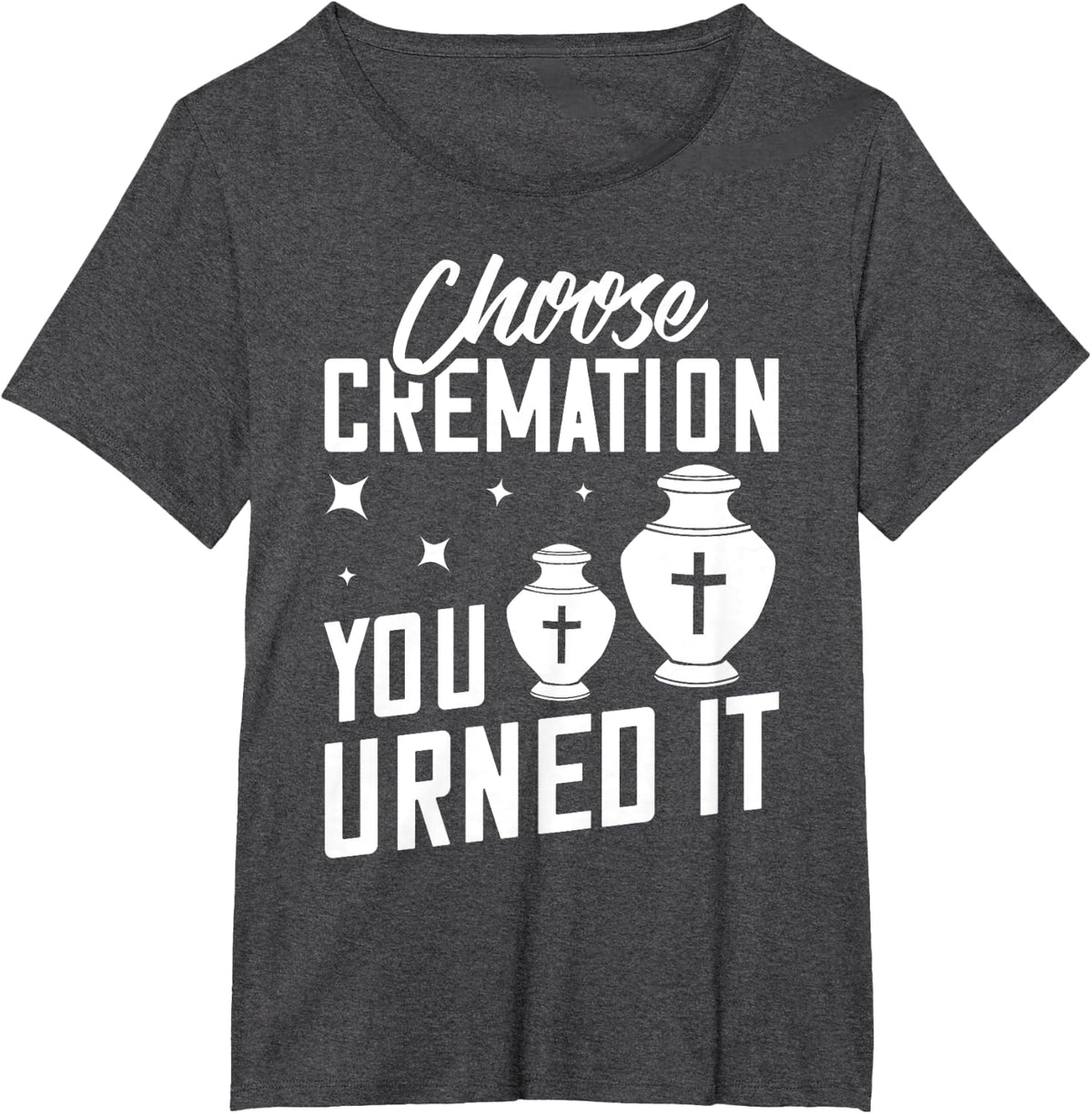 Cremation Crematory Mortician Funeral Director Ashes T-Shirt - Dark Heather Grey