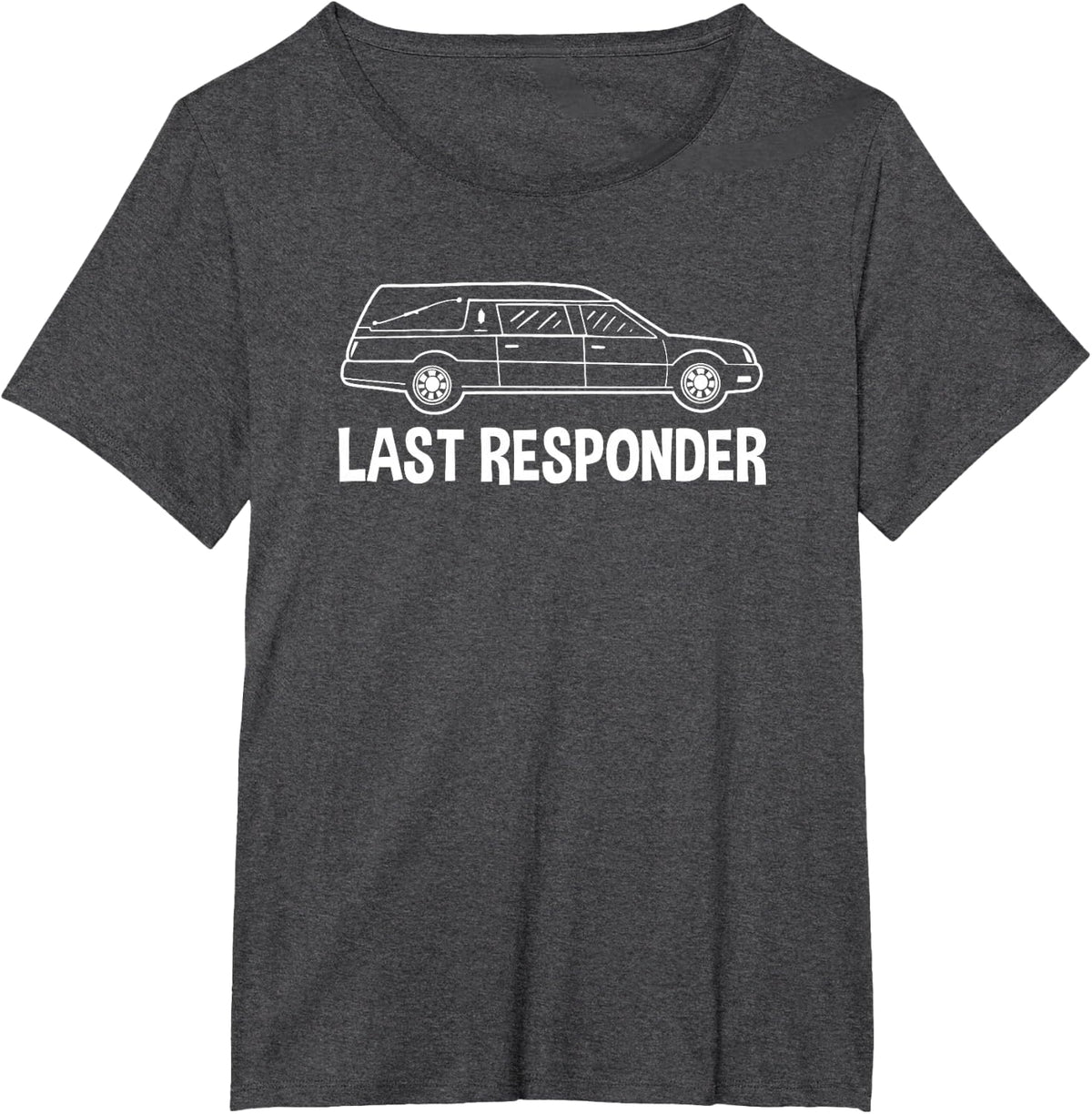 Last Responder Mortician Shirt Mortuary Science Student Tee Funeral Director T-Shirt Gift - Dark Heather Grey