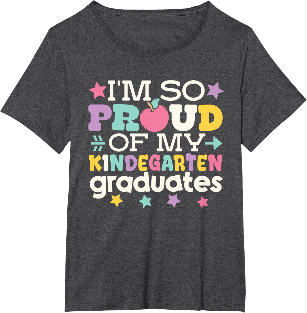 Proud of My Kindergarten Graduate Last Day of School Teacher T-Shirt - Dark Heather Grey