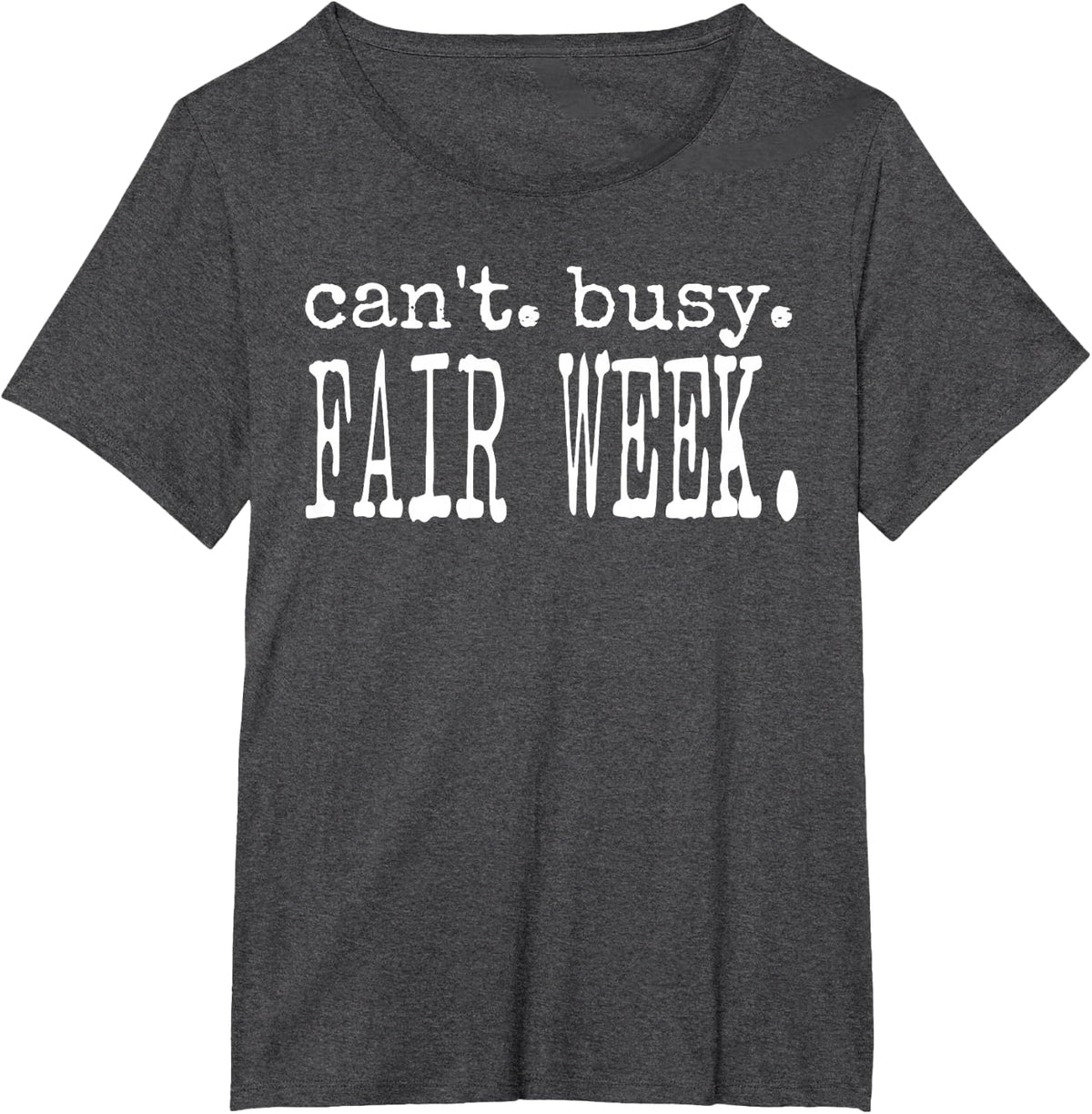 Can't Busy Fair Week Country Farm Quote T-Shirt - Dark Heather Grey