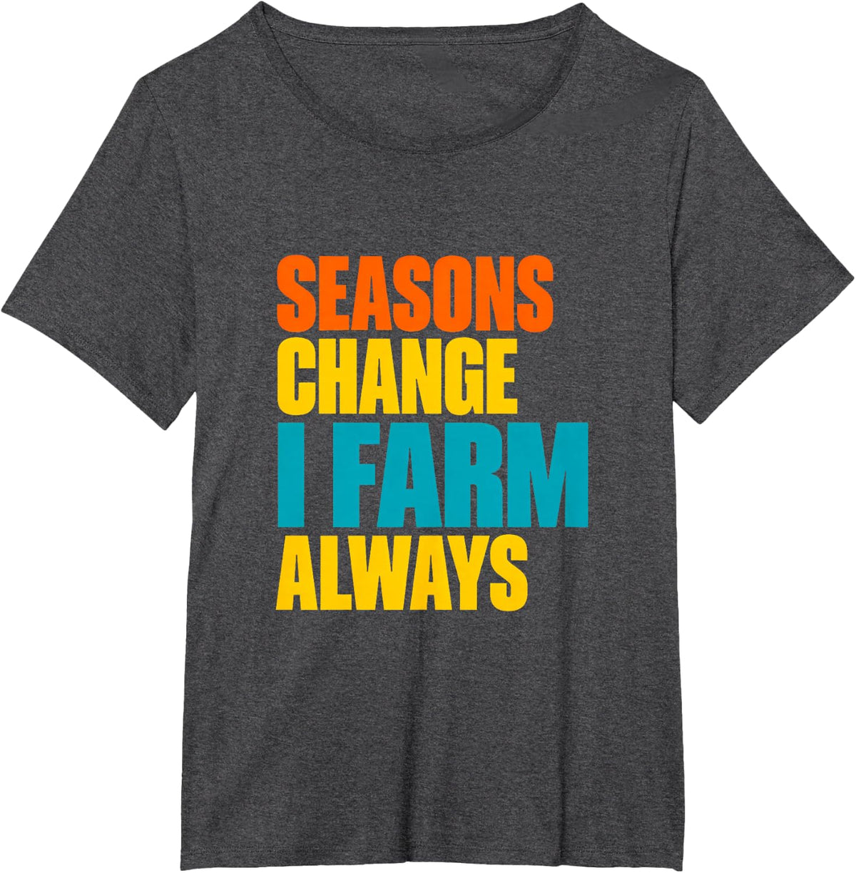 Seasons Change I Farm Always Farm Life Farm Animals T-Shirt - Dark Heather Grey