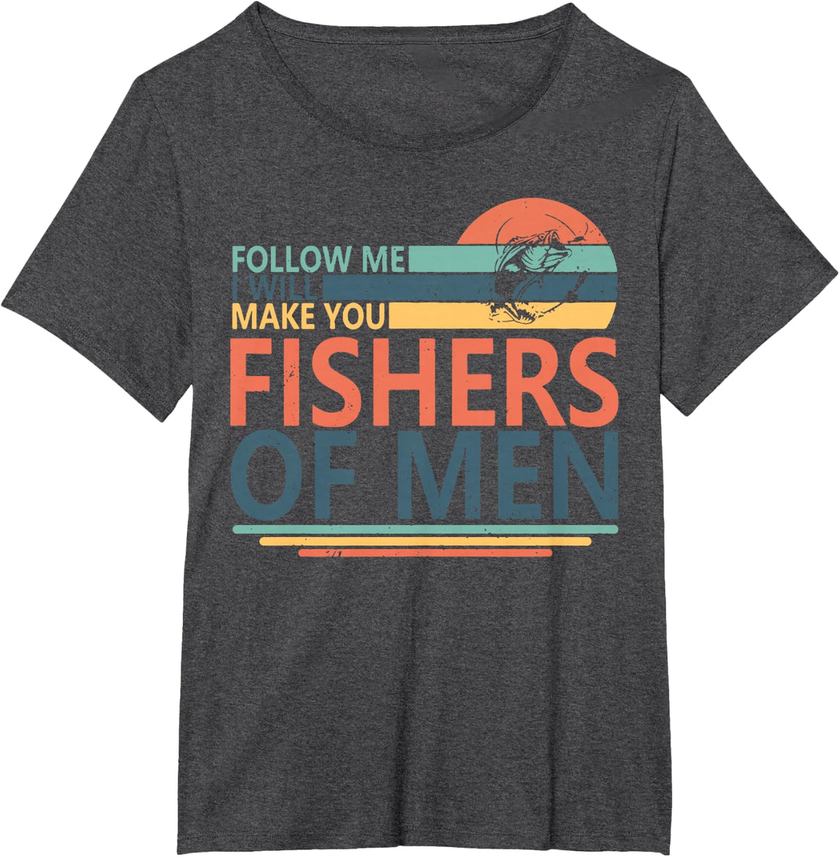 Follow Me I Will Make You Fishers Of Men T-Shirt - Dark Heather Grey