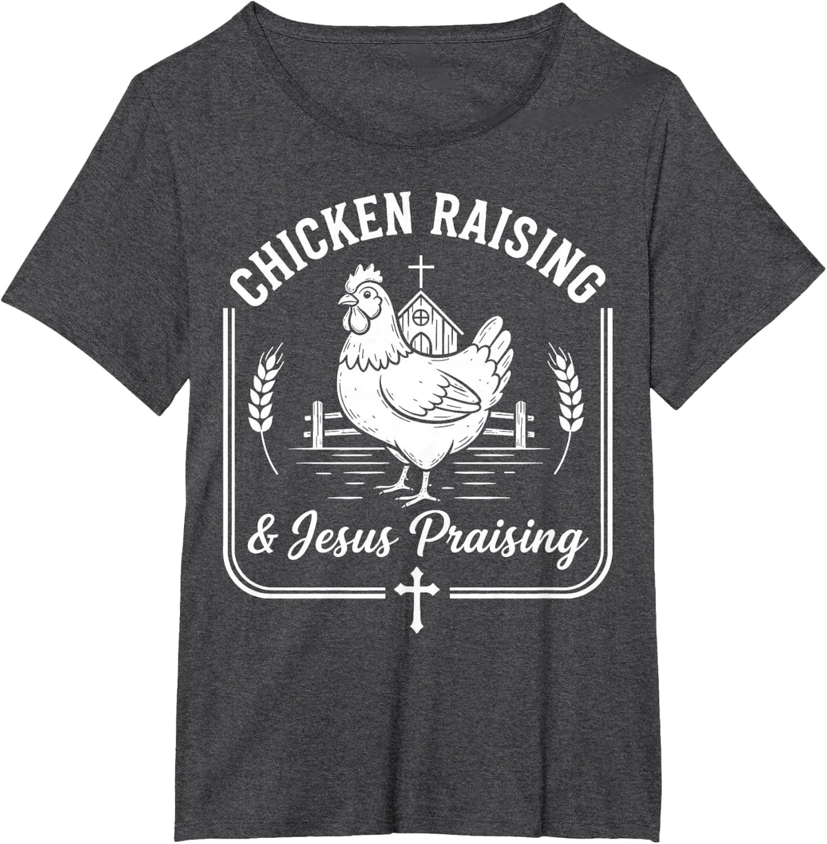 Chicken Raising Jesus Praising Farm Life Rooster Church T-Shirt - Dark Heather Grey