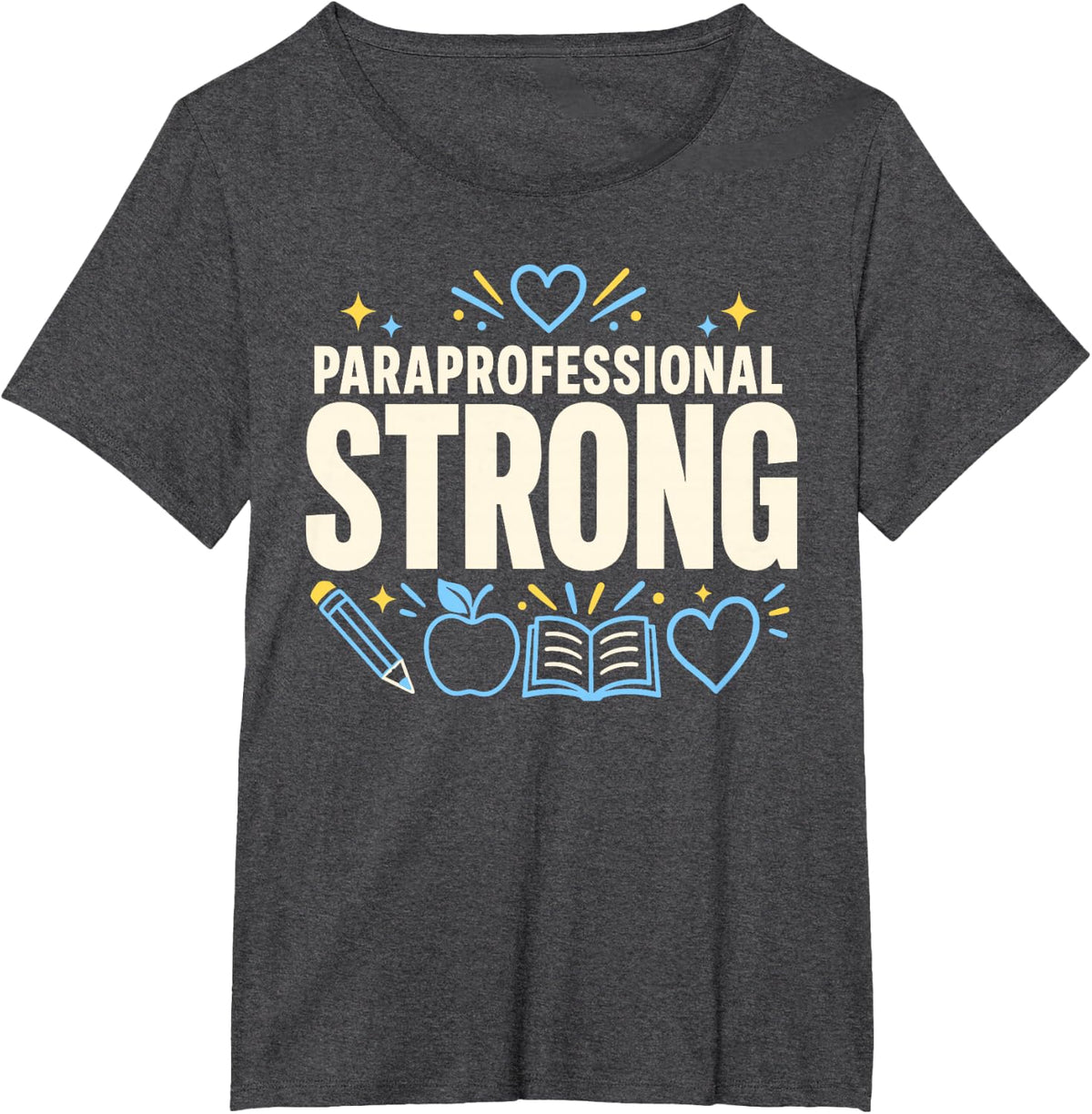 Paraprofessional Strong School Staff Appreciation T-Shirt - Dark Heather Grey