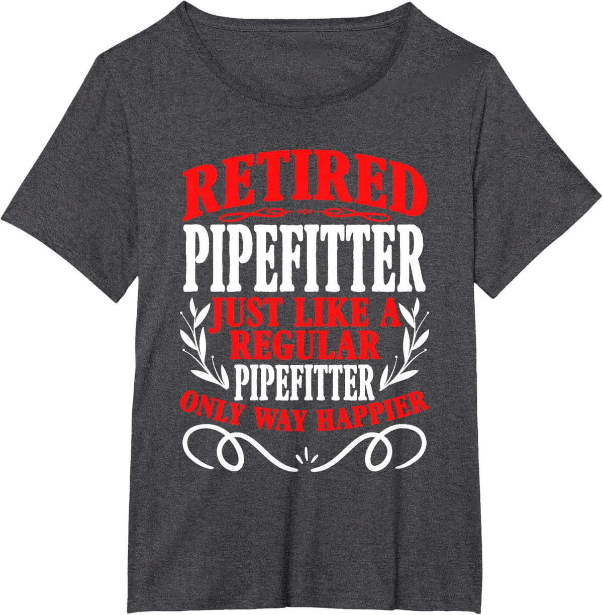 Retirement Retired Pipefitter T-Shirt - Dark Heather Grey