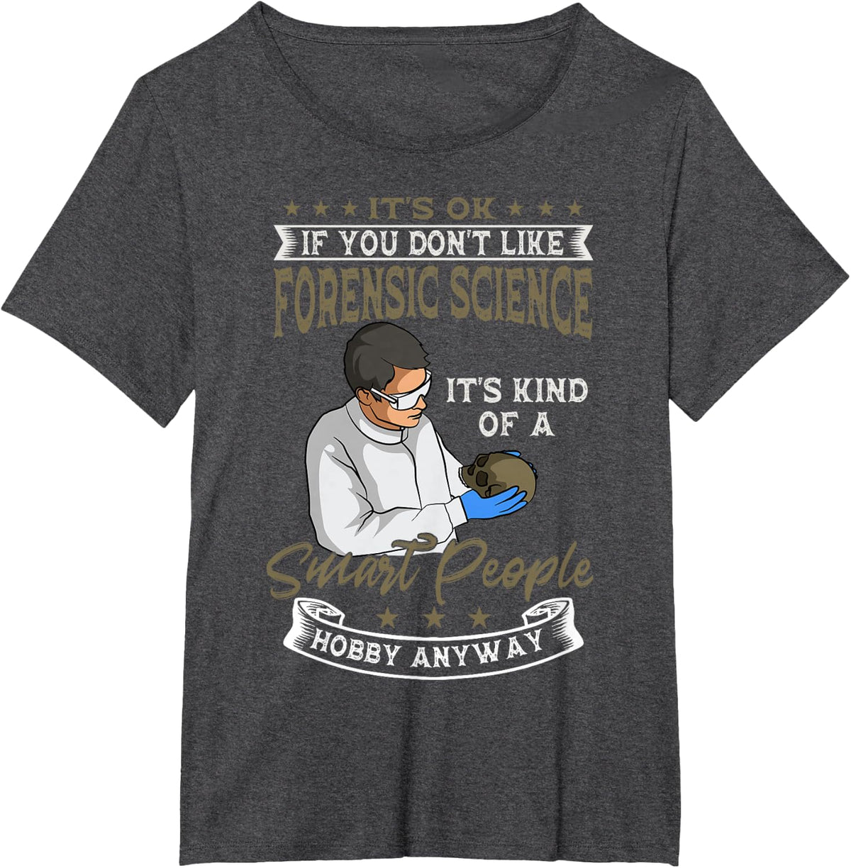 Forensic Science Job Autopsy Investigator Smart People Hobby T-Shirt - Dark Heather Grey