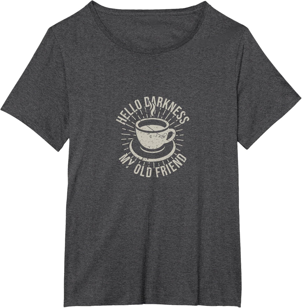 Hello Darkness My Old Friend Coffee Lover T-Shirt - Dark Heather Grey