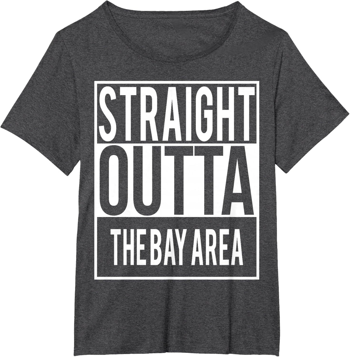 Straight Outta THE BAY AREA Shirt T-Shirt - Dark Heather Grey
