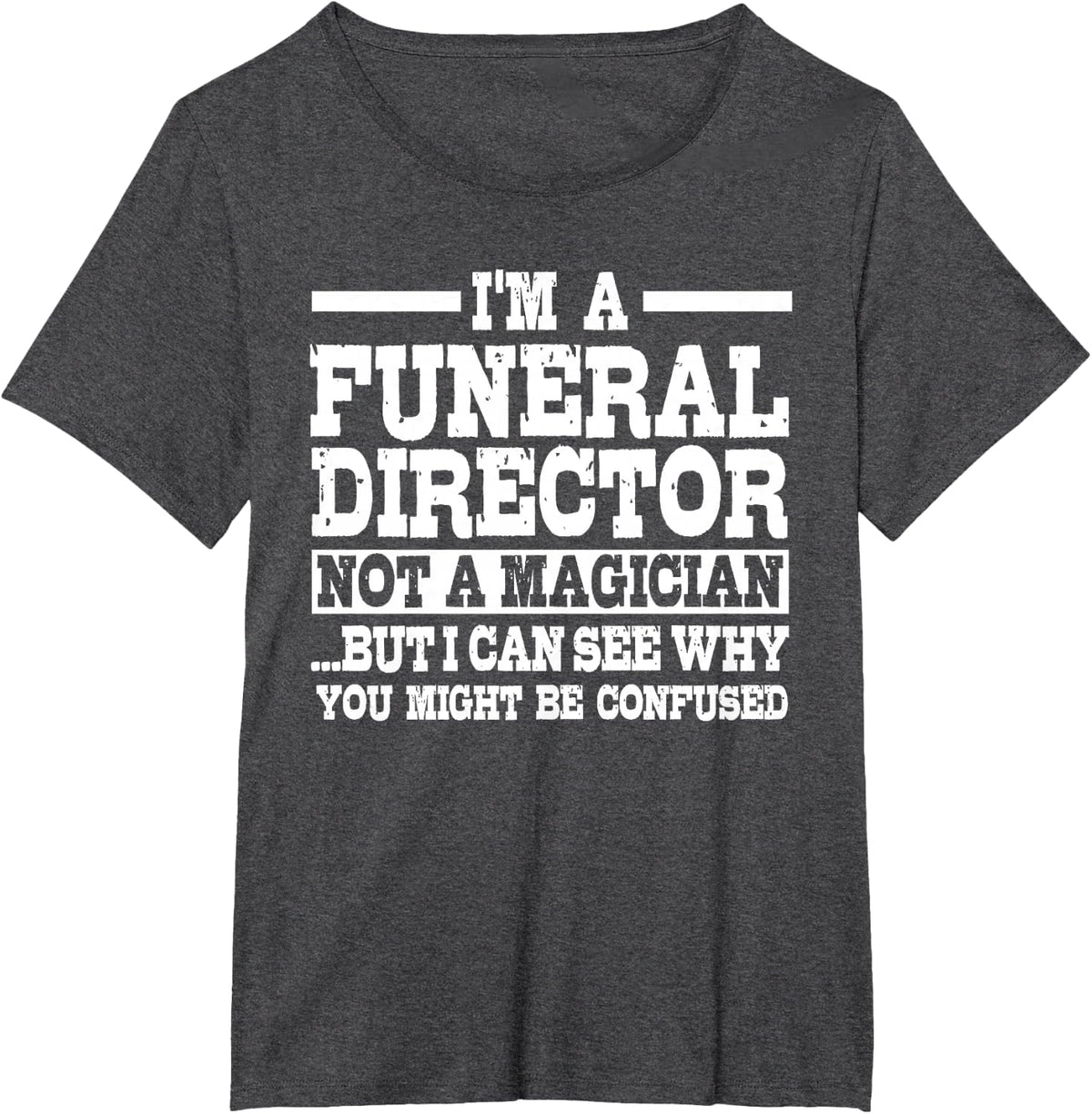Funeral Director Not A Magician Mortician Undertaker T-Shirt - Dark Heather Grey
