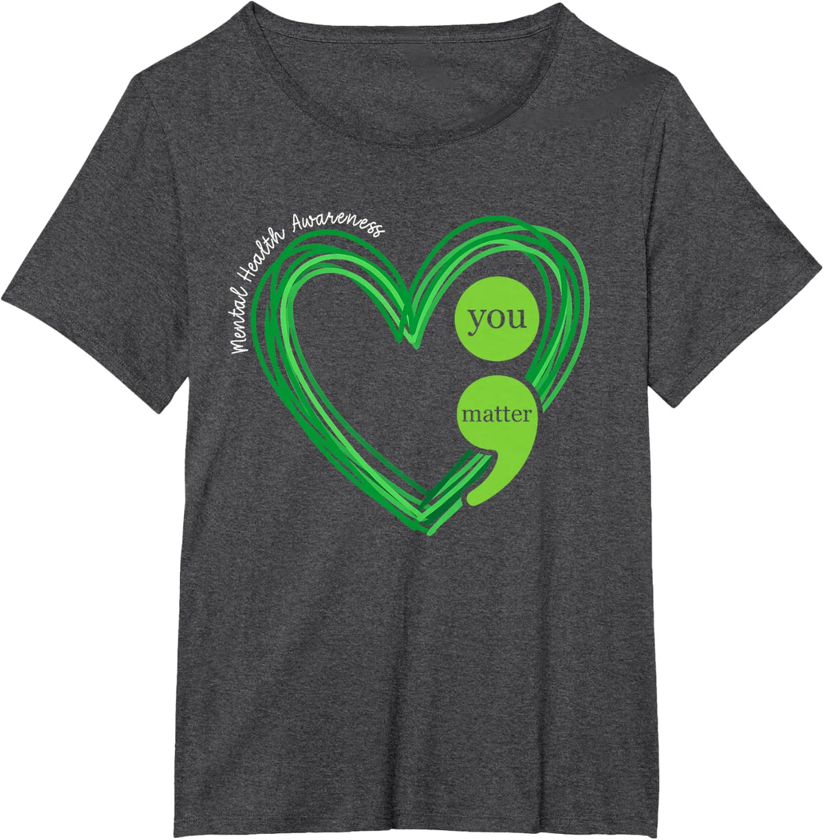 Green Heart Motivational Mental Health Awareness Tee T-Shirt for Men Women - Dark Heather Grey