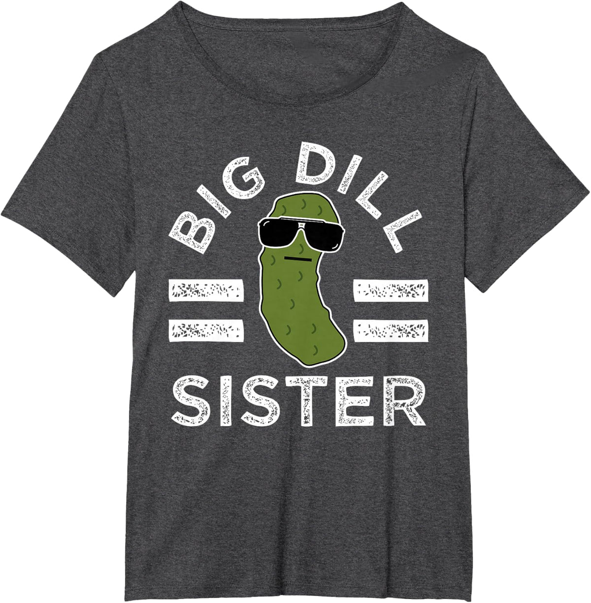 Pickle Pun Big Dill Sister Funny Sis Saying Family Humor T-Shirt - Dark Heather Grey