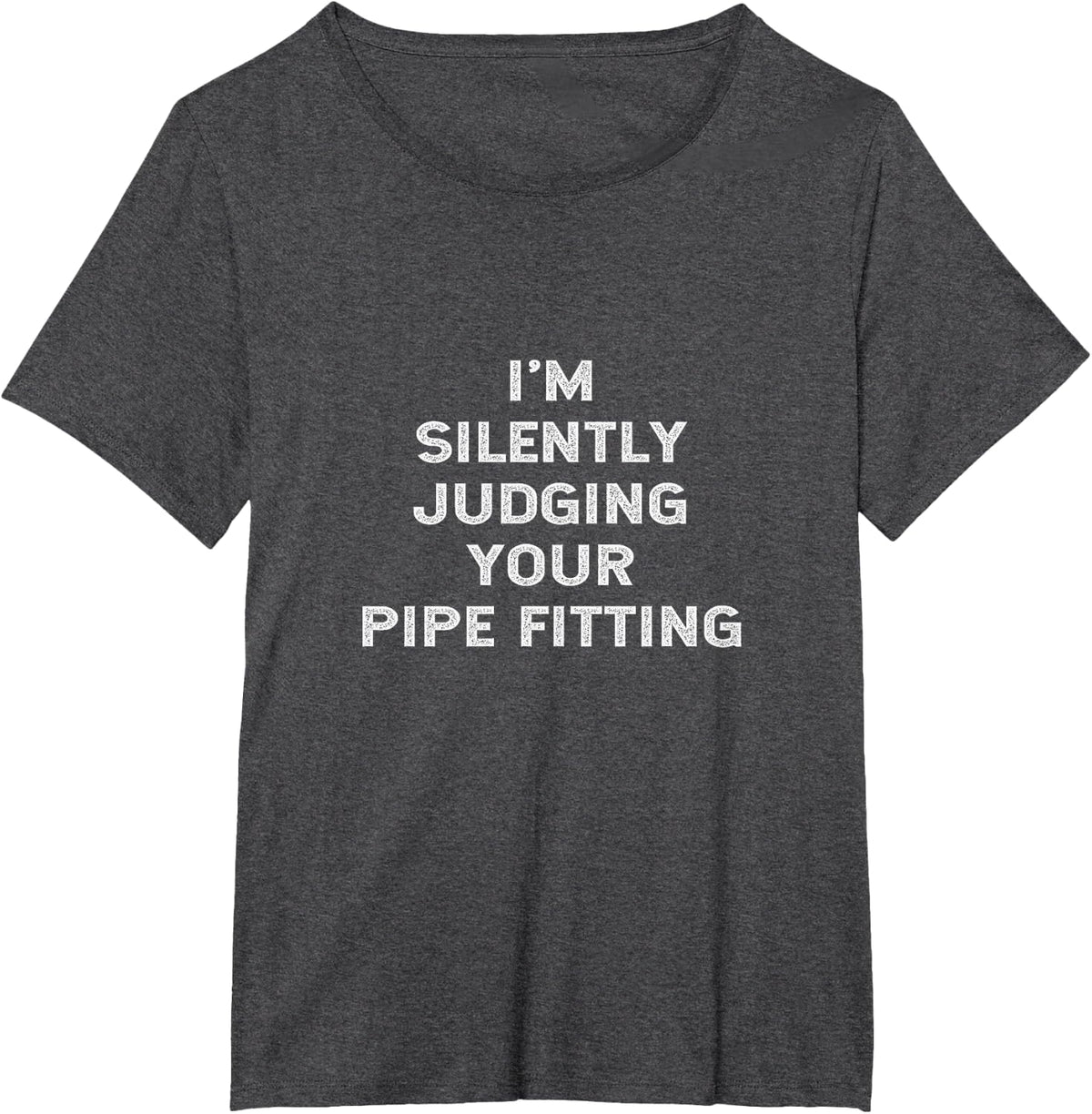 I'm Silently Judging Your Pipe Fitting Funny Pipefitter Joke T-Shirt - Dark Heather Grey
