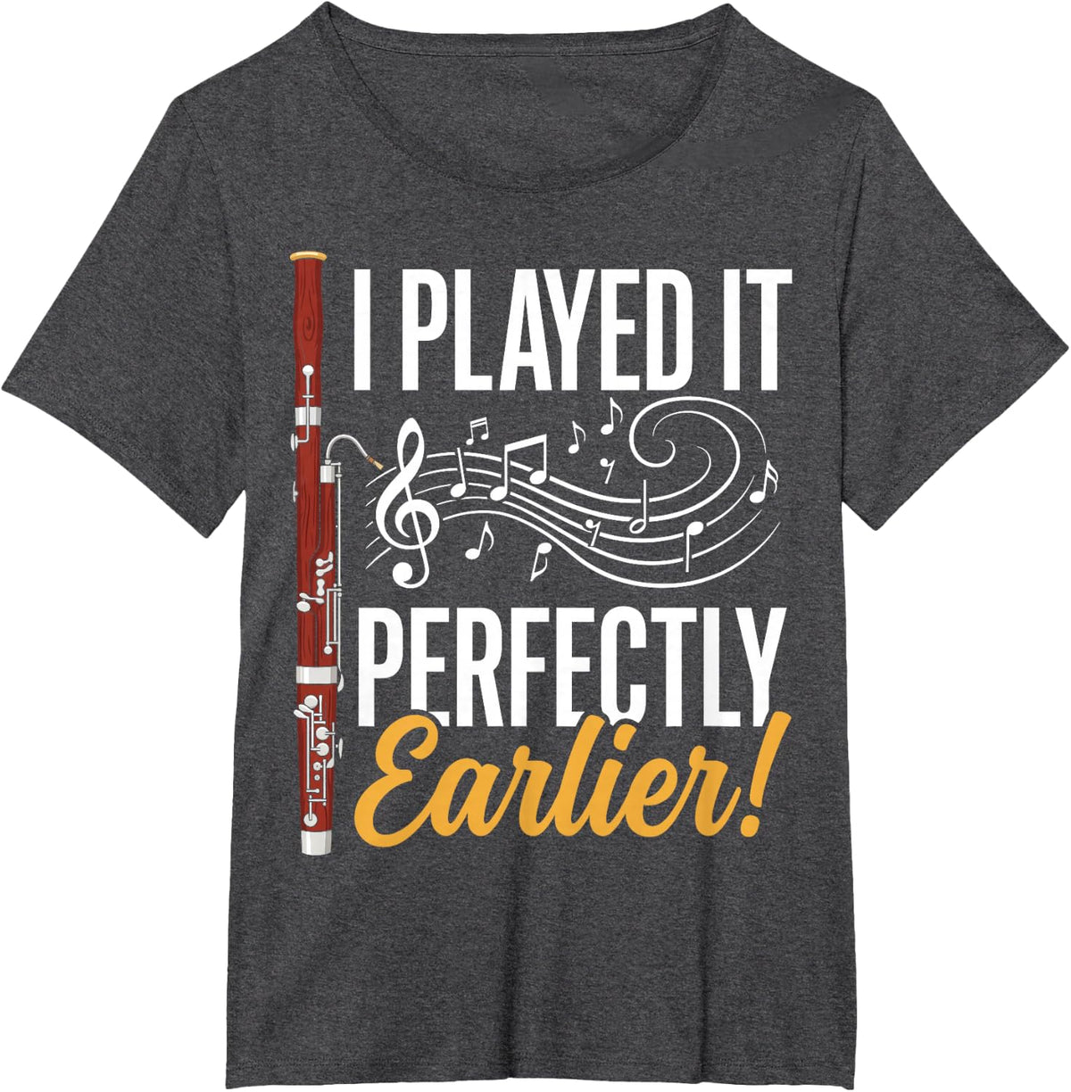 I Played It Perfectly Earlier Funny Bassoon Musician Humor T-Shirt - Dark Heather Grey