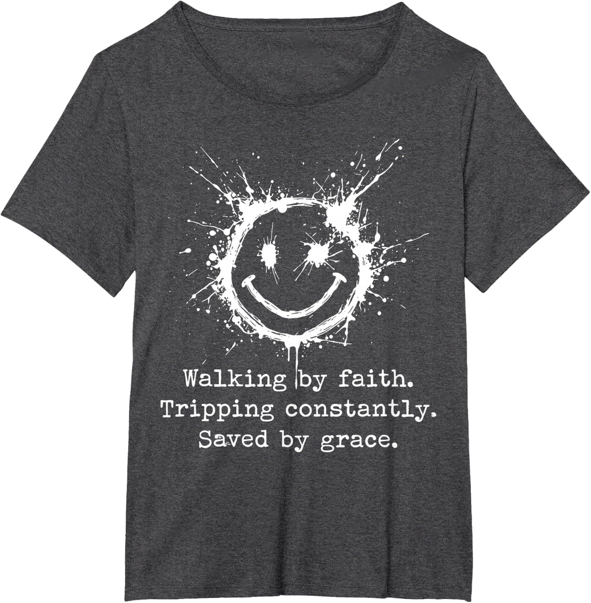 Walking by Faith Tripping Constantly Saved by Grace T-Shirt - Dark Heather Grey